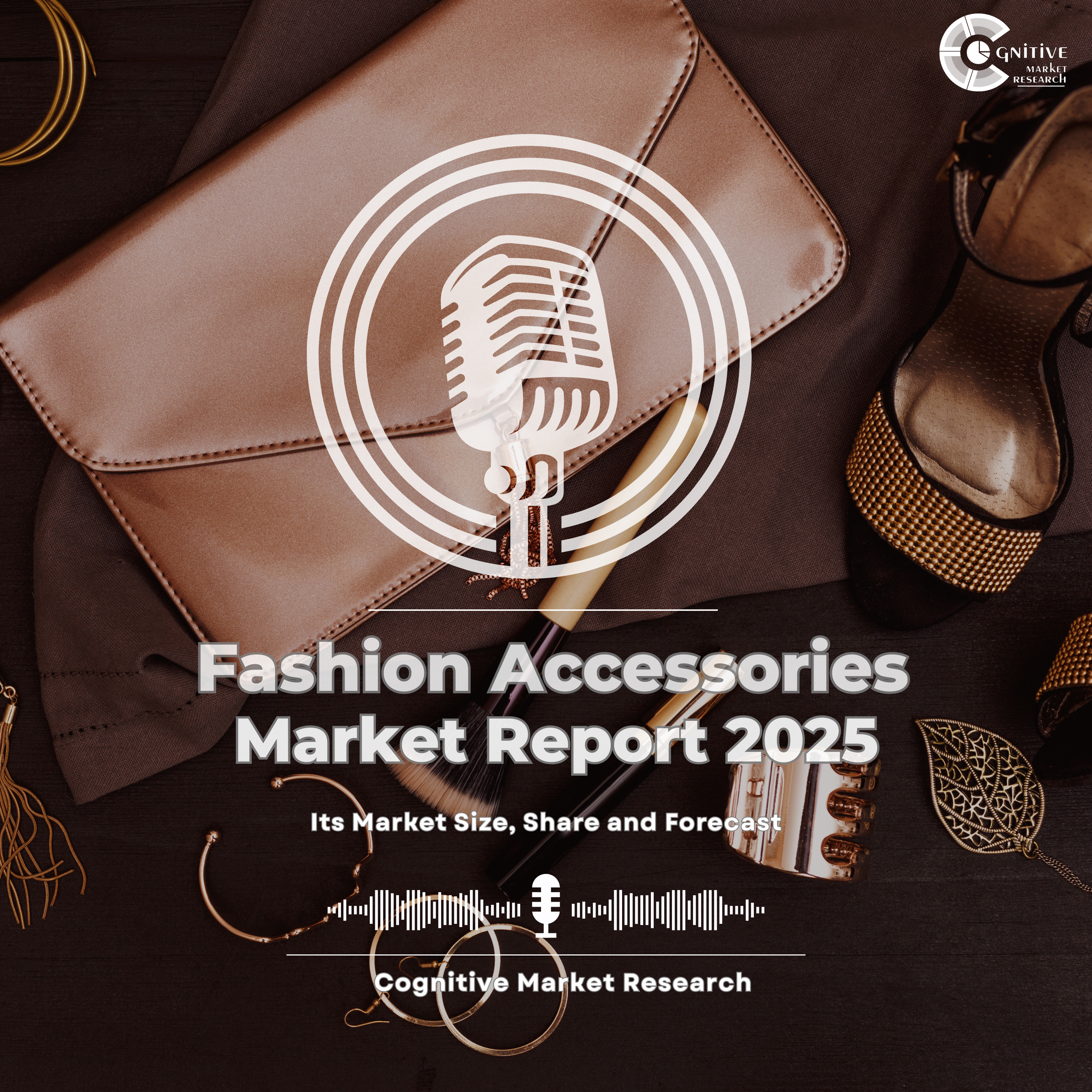 Fashion Accessories Market Report 2025 and its Market Trends, Share and Forecast episode artwork