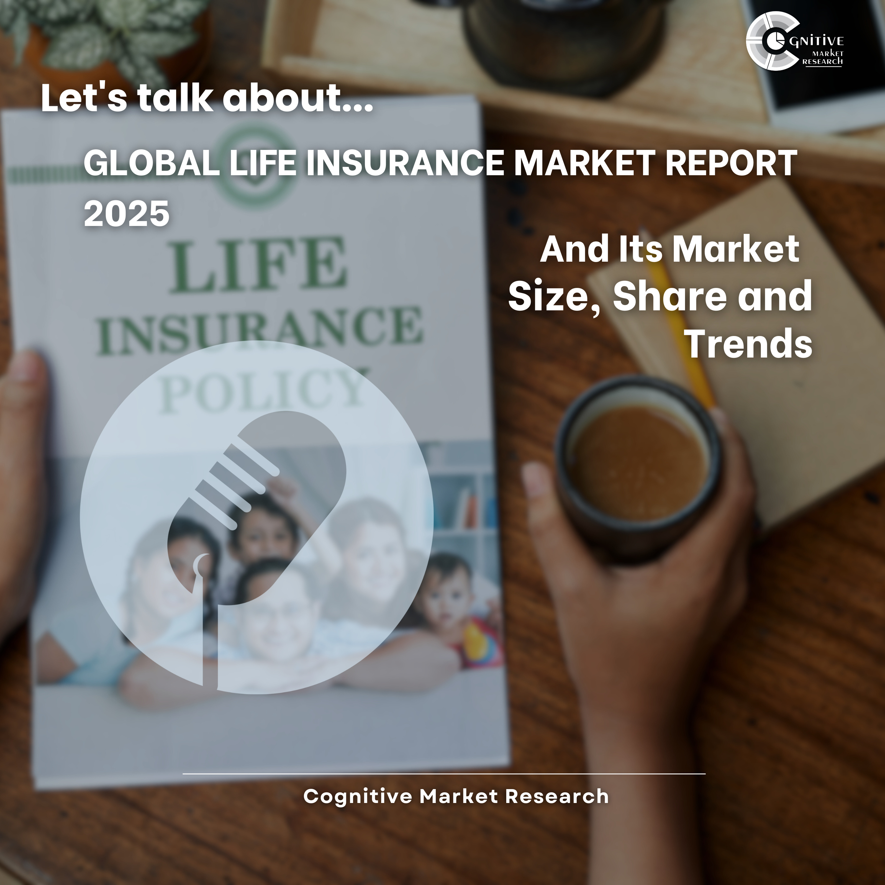 Global Life Insurance Market Report 2025 And Its Market Size, Share and Trends episode artwork