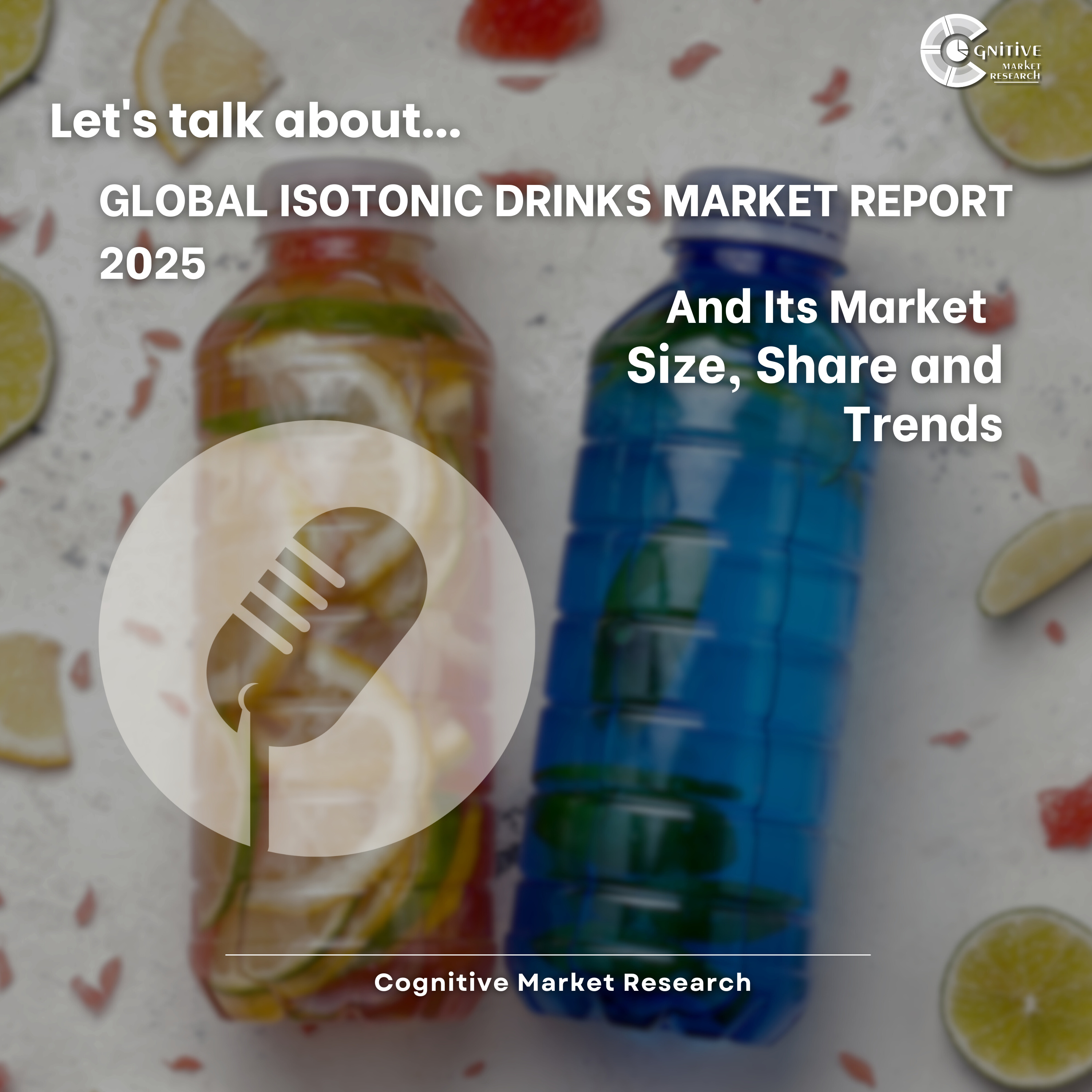 Global Isotonic Drinks Market Report 2025 And Its Market Size, Share and Trends episode artwork