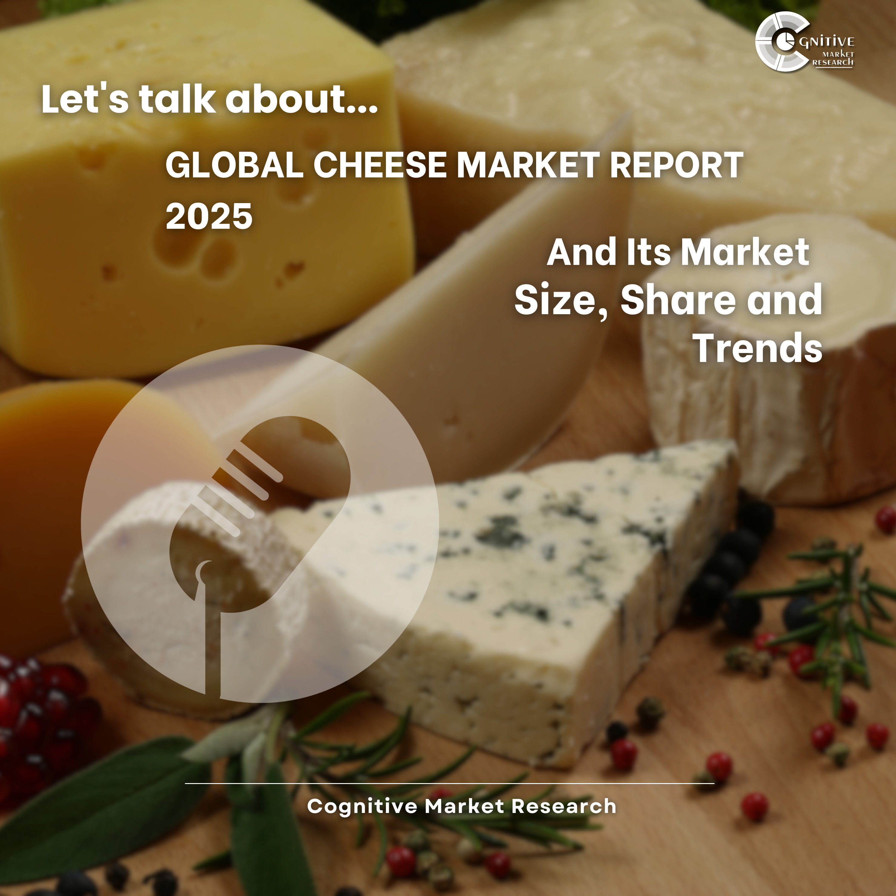 Global Cheese Market Report 2025 And Its Market Size, Share and Trends episode artwork