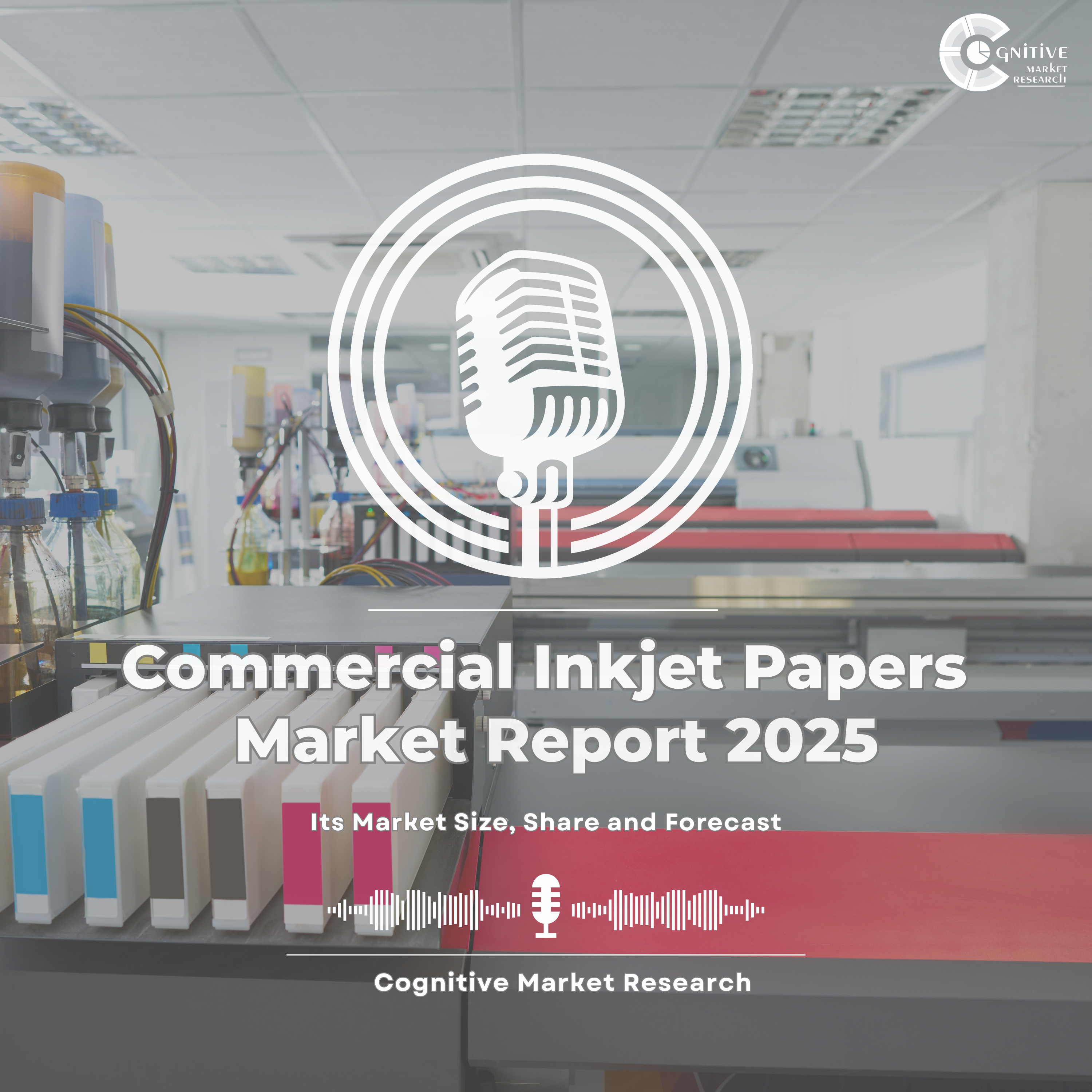 Commercial Inkjet Papers Market Report 2025 and its Market Trends, Share and Forecast episode artwork