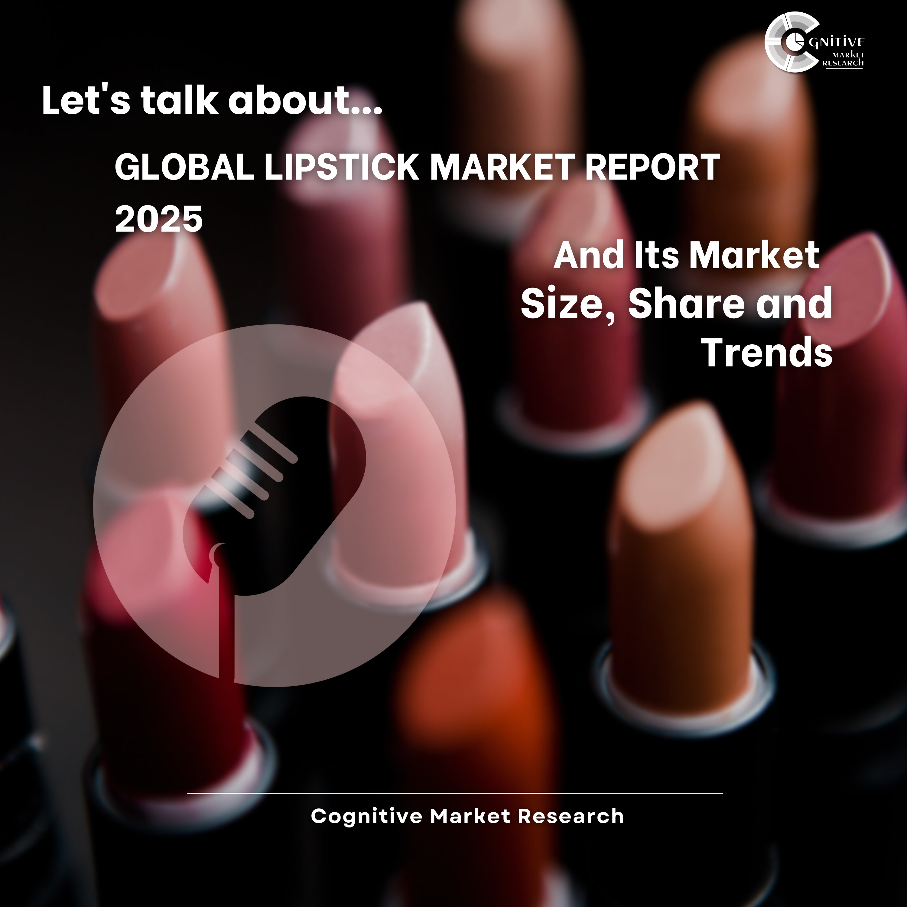 Global Lipstick Market Report 2025 And Its Market Size, Share and Trends episode artwork