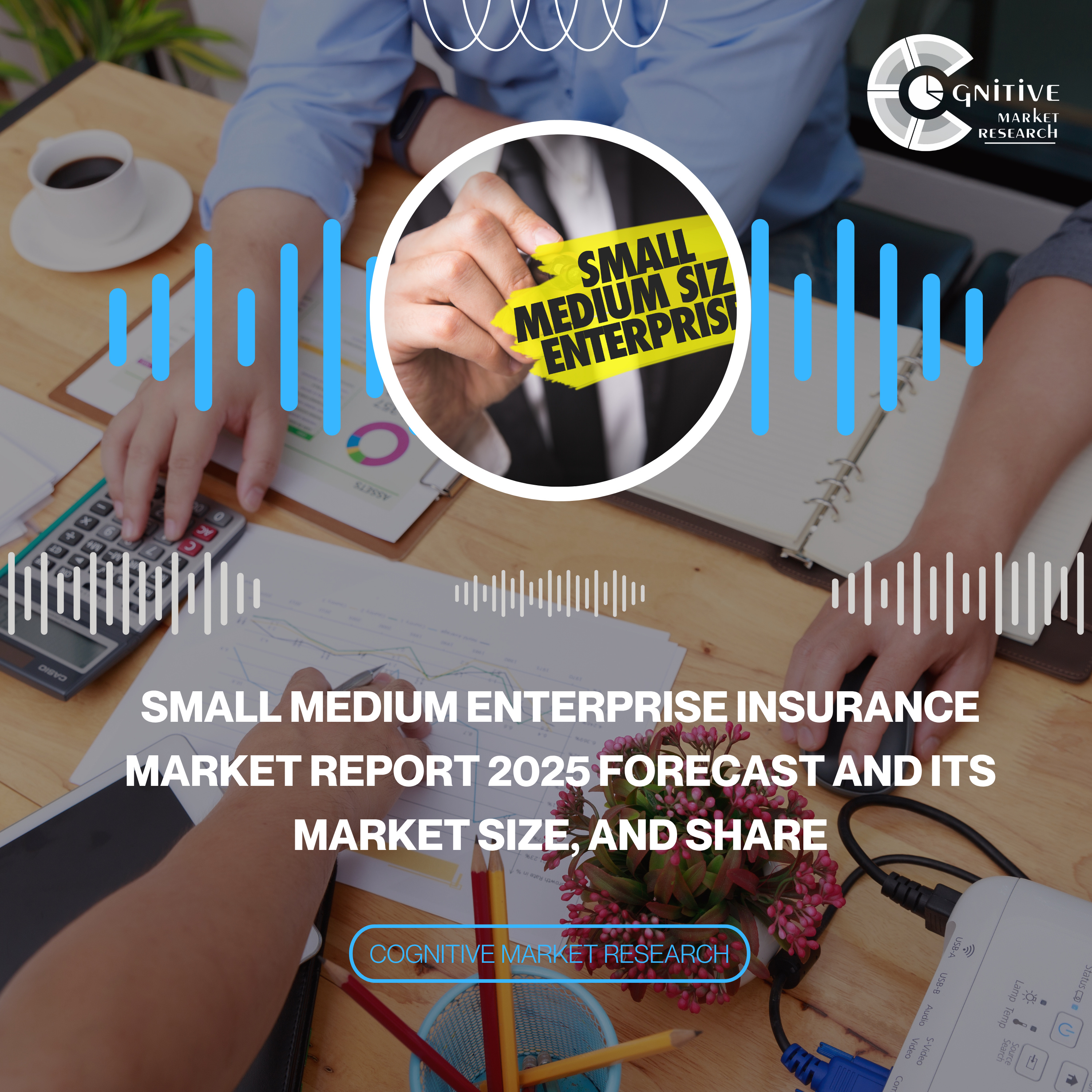 Small Medium Enterprise Insurance Market Report 2025 Forecast and its Market Size, and Share episode artwork