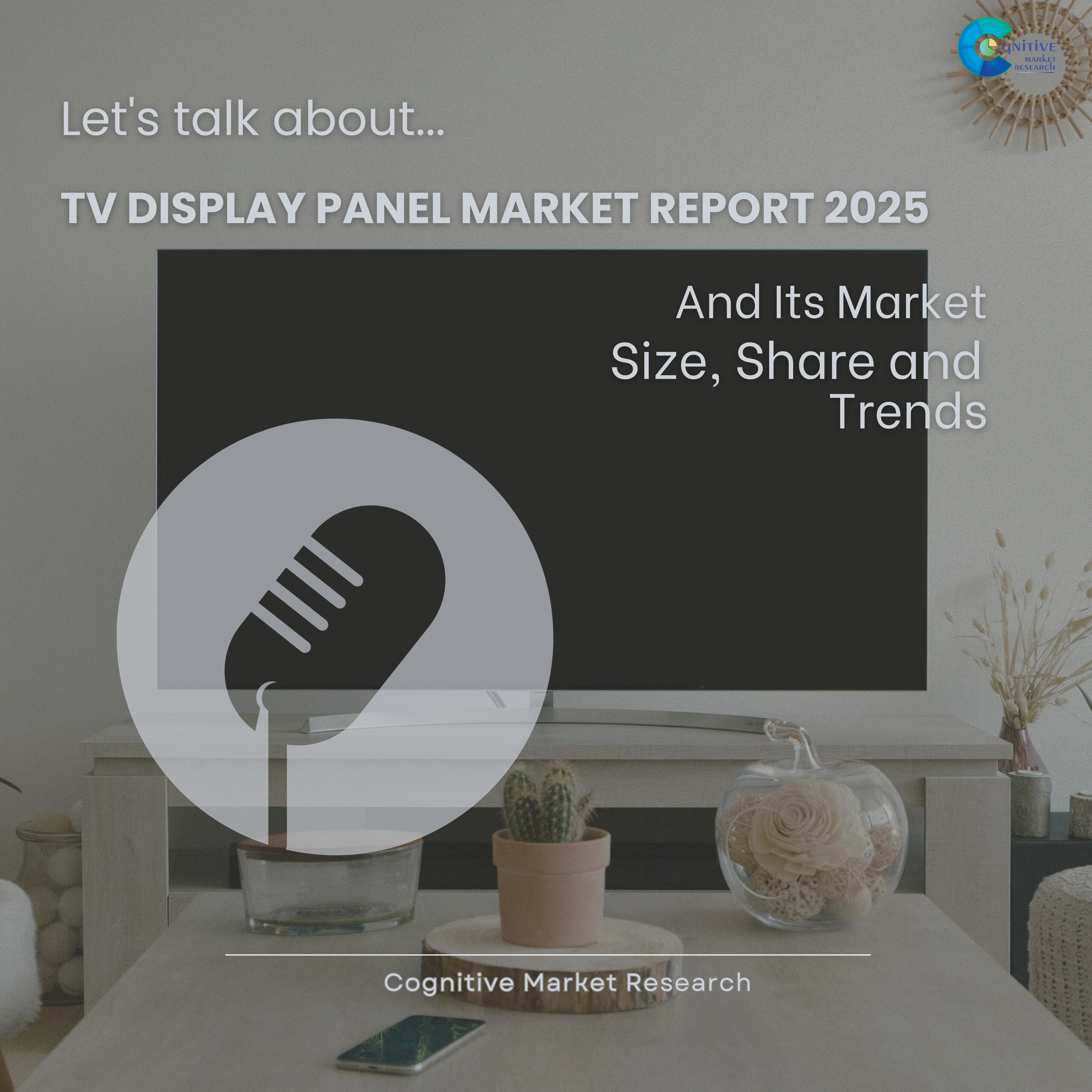 TV Display Panel Market Report 2025 and its Size Share and Trends  episode artwork