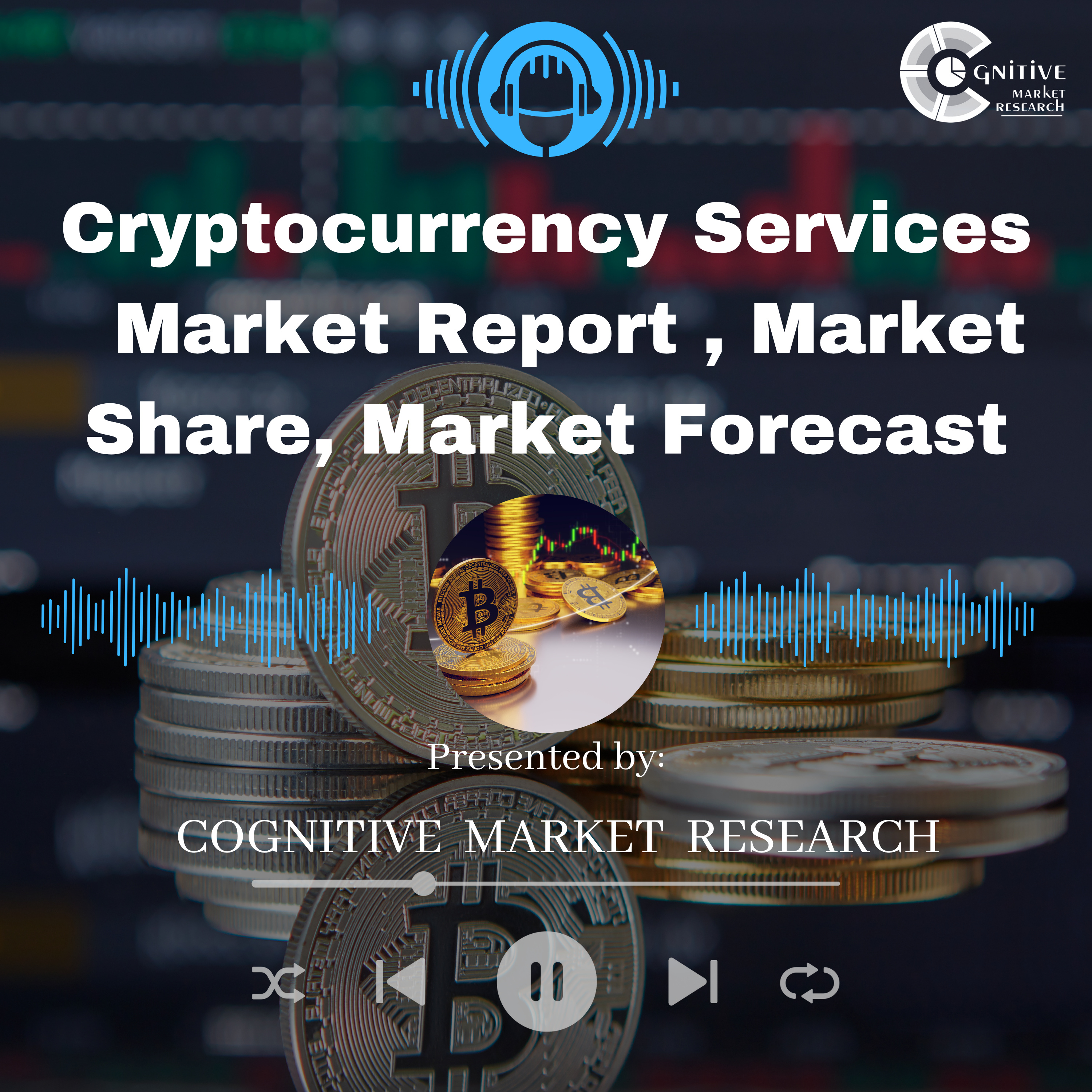  Cryptocurrency Services Market Report, Market Size and It's Trends episode artwork