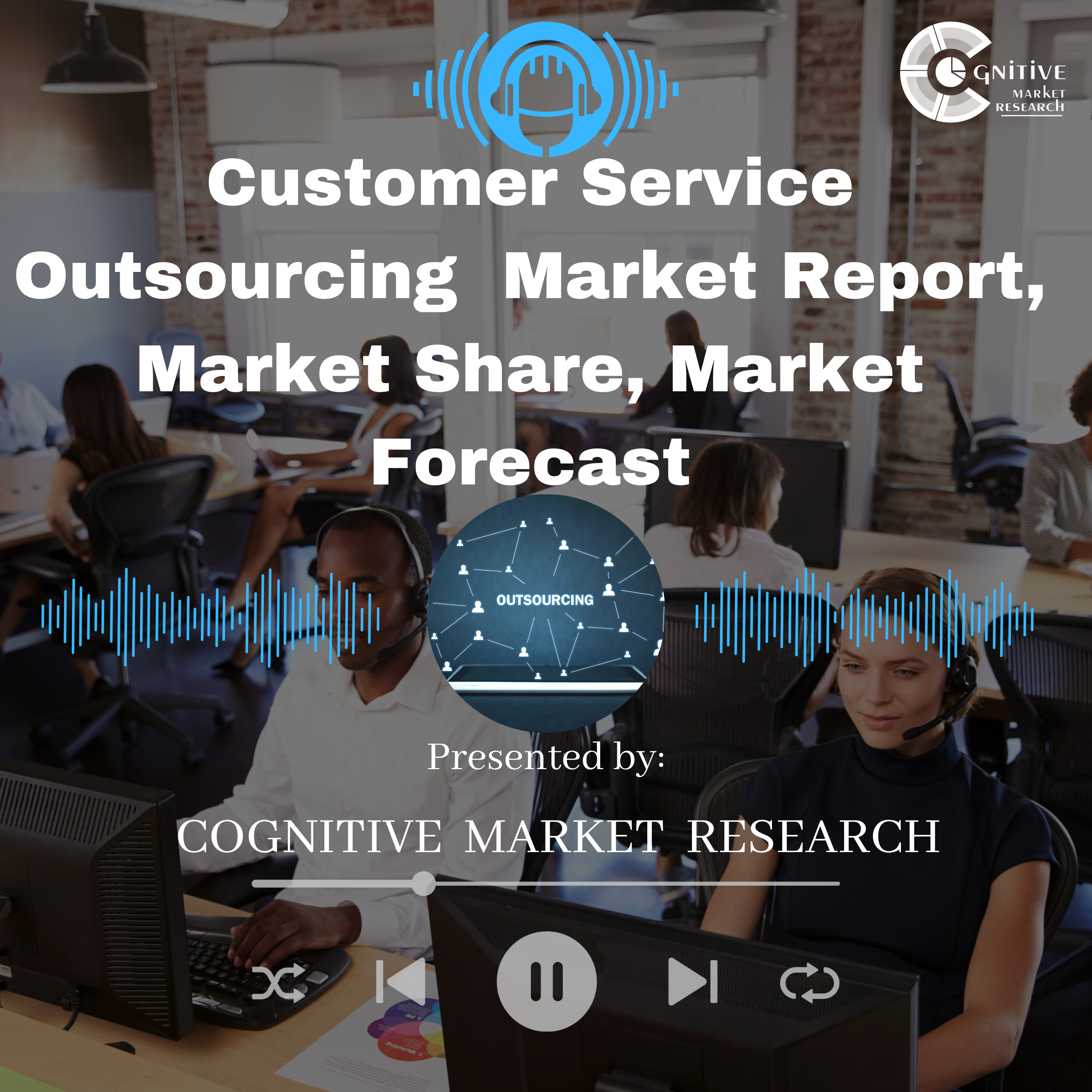 Customer Service Outsourcing Market Report, Market Size and It's Trends episode artwork
