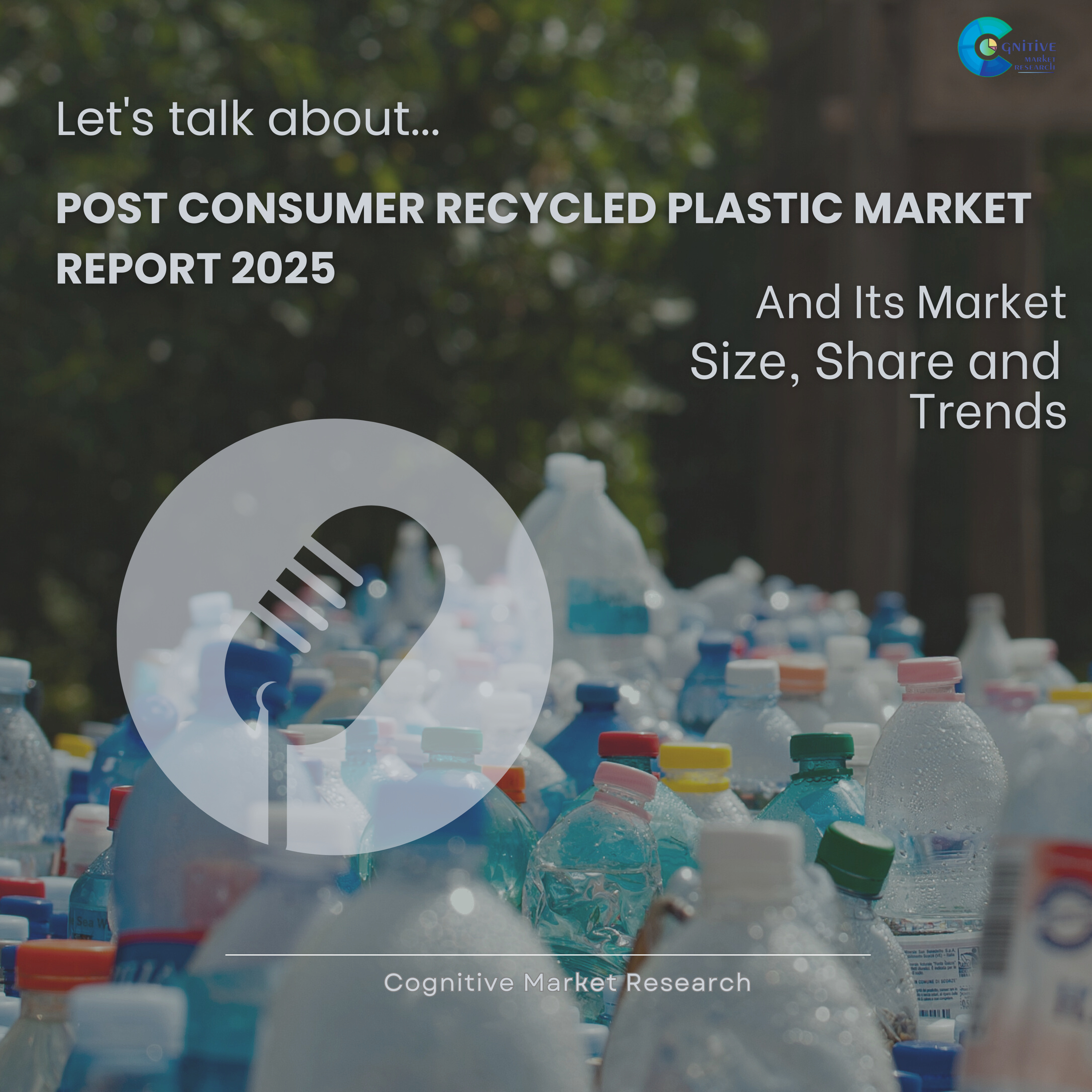 Post consumer Recycled Plastic Market Report 2025 and its Size Share and Trends  episode artwork