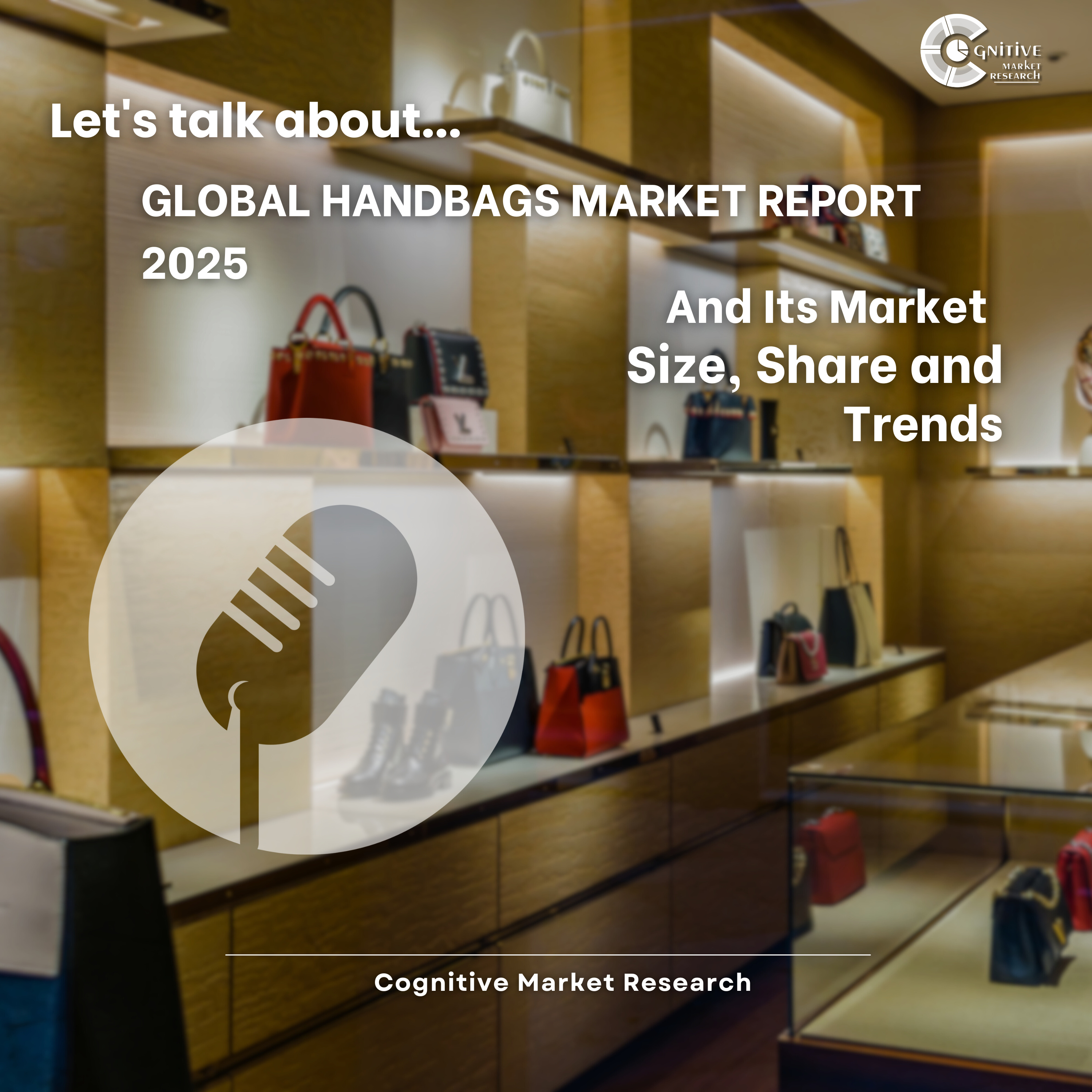 Global Handbags Market Report 2025 And Its Market Size, Share and Trends episode artwork