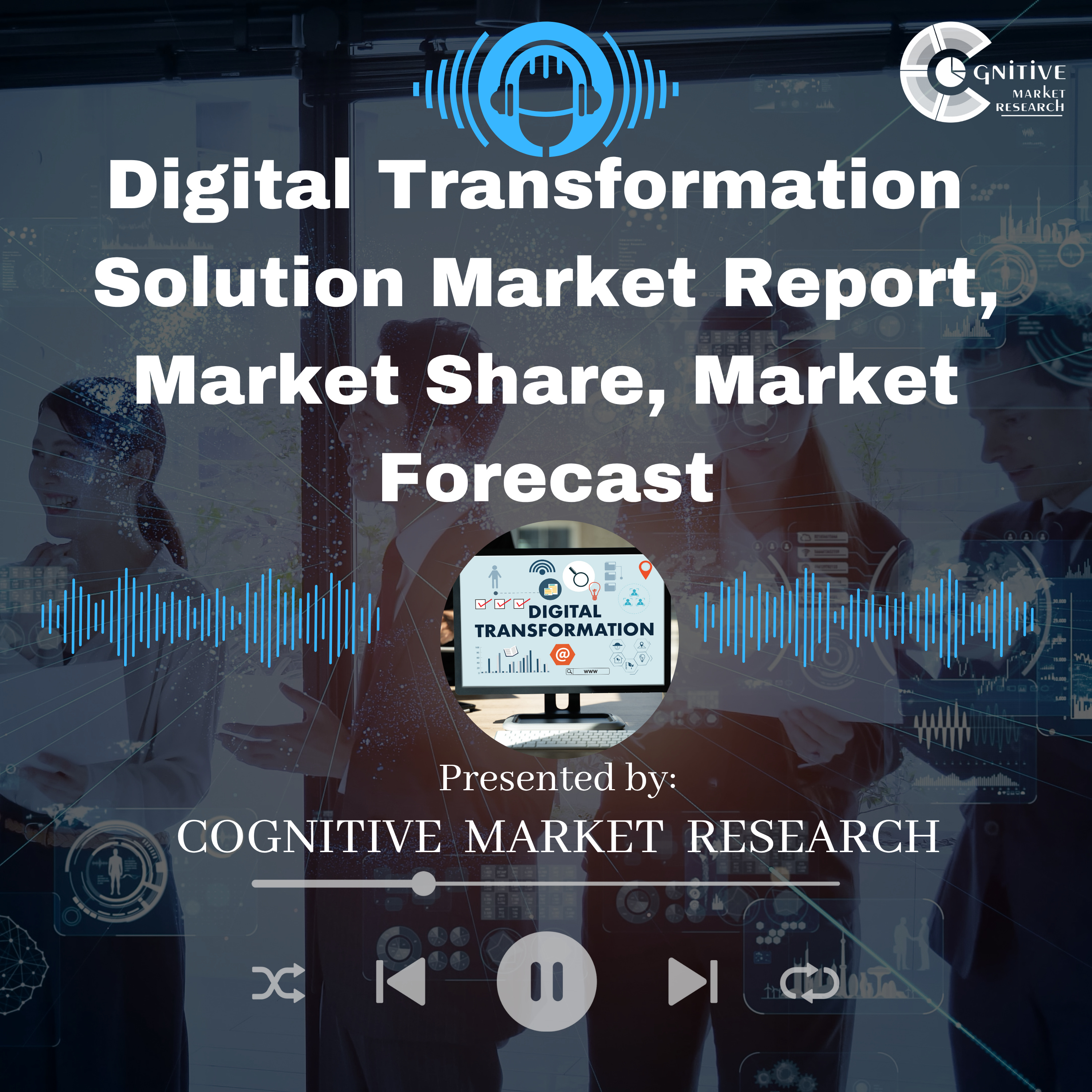Digital Transformation Solution Market Report, Market Size and It's Trends episode artwork