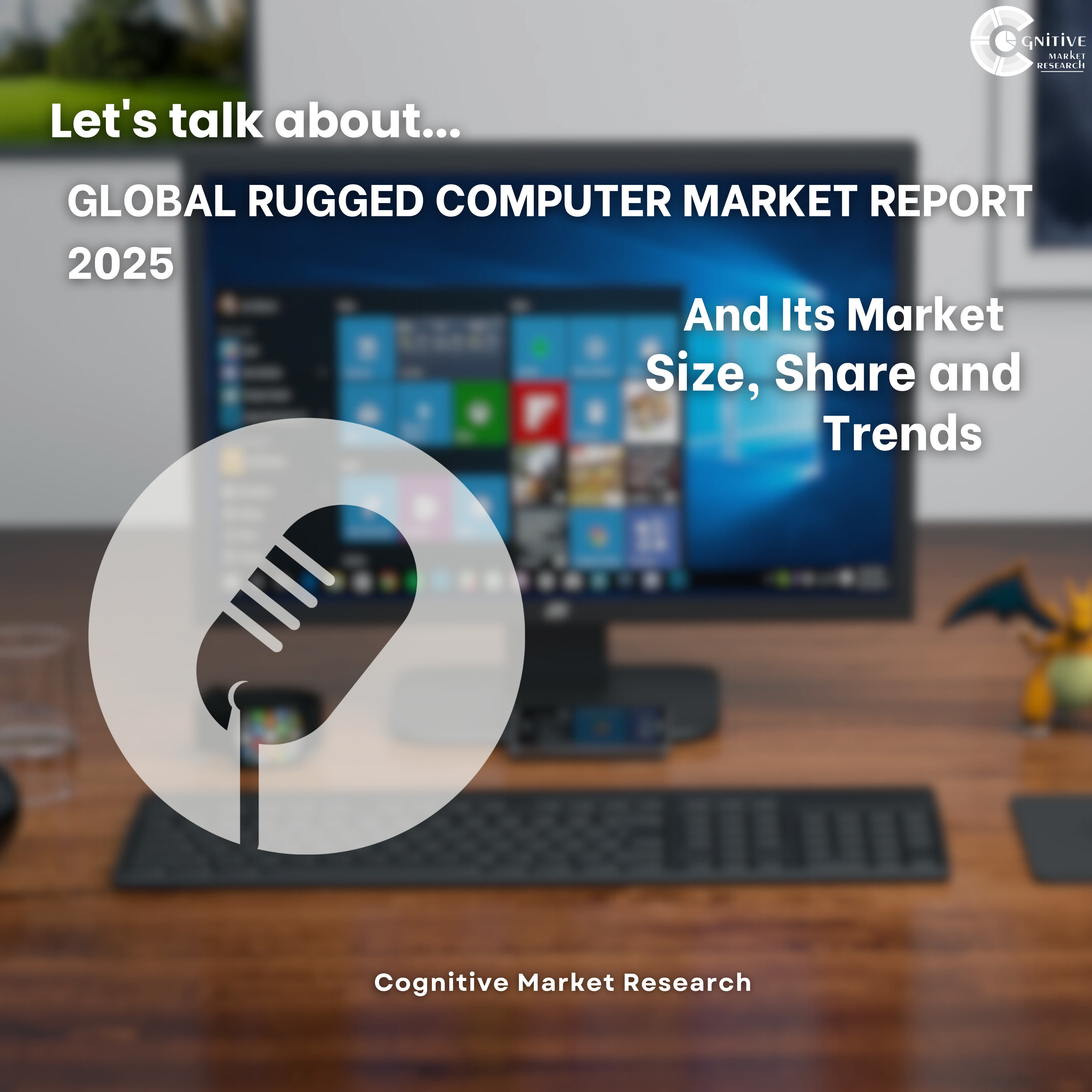 Global Rugged Computer Market Report 2025 And Its Market Size, Share and Trends episode artwork