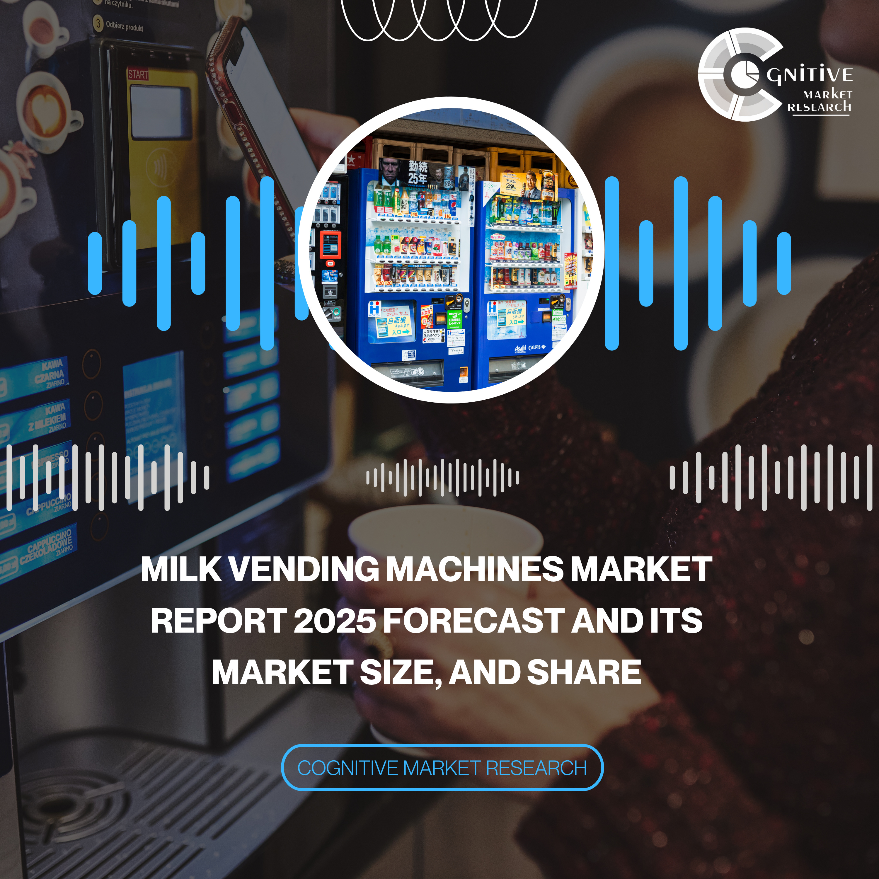 Milk Vending Machines Market Report 2025 Forecast and its Market Size, and Share episode artwork
