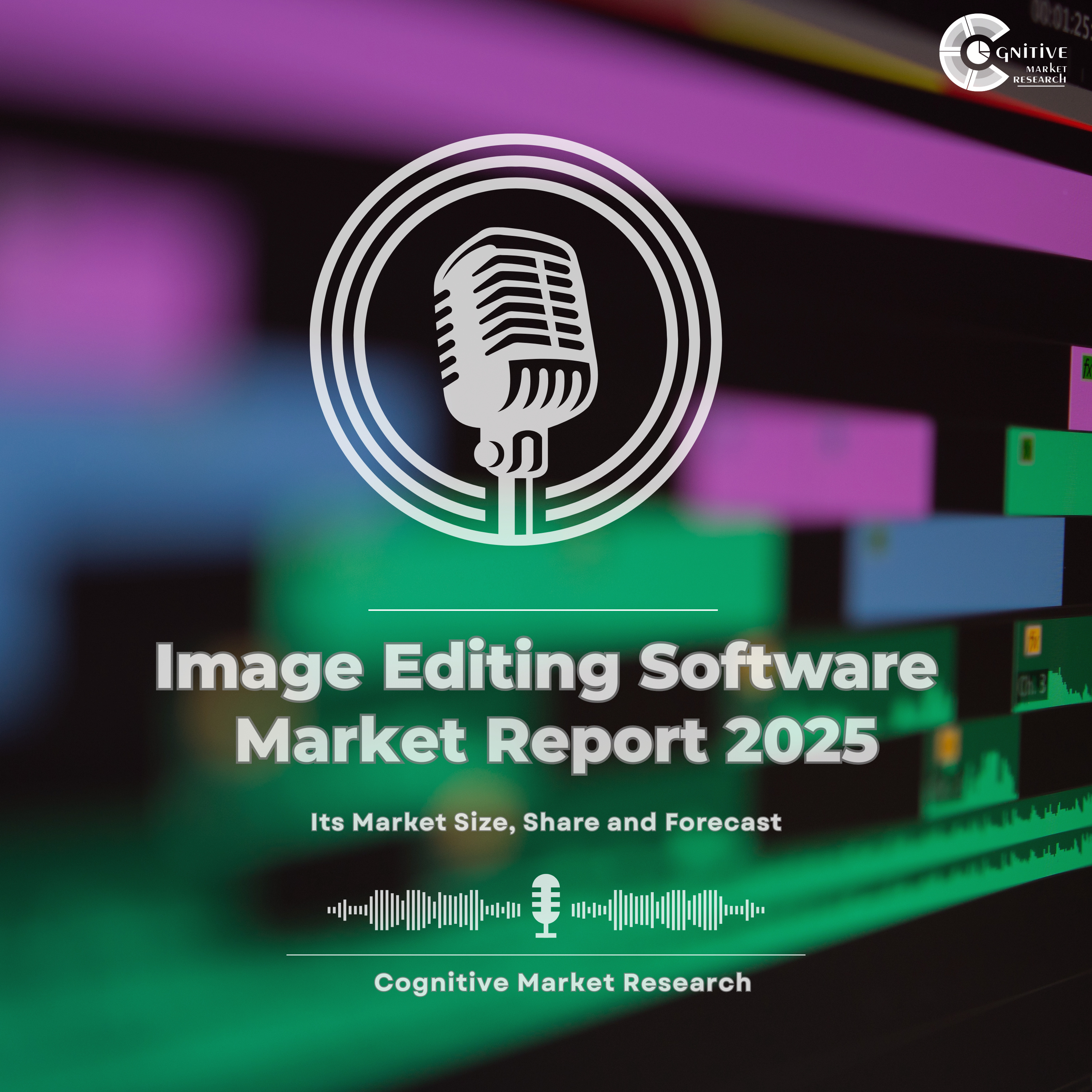 Global Image Editing Software Market Report 2025 and its Market Trends, Share and Forecast episode artwork
