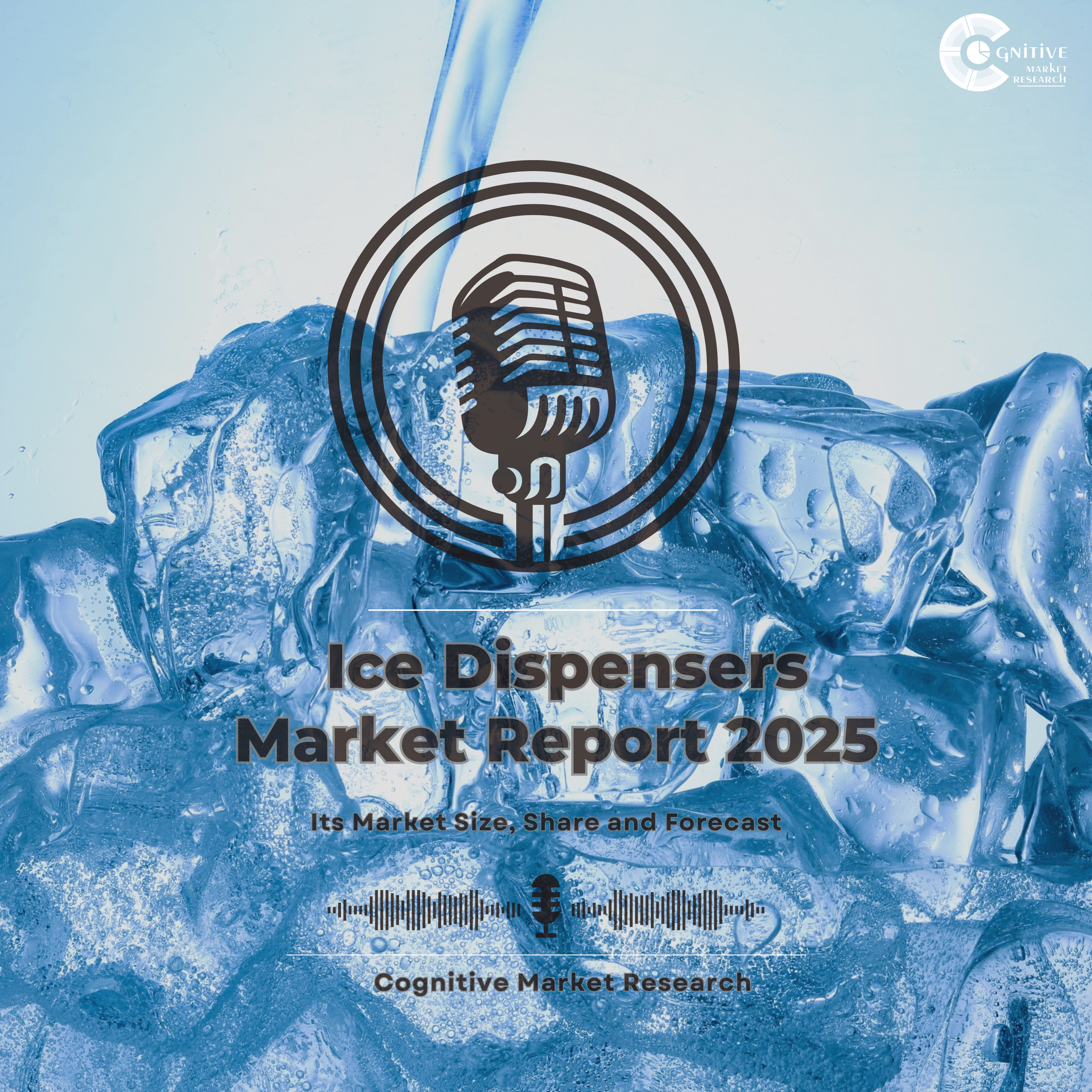 Global Ice Dispenser Market Report 2025 and its Market Trends, Share and Forecast episode artwork