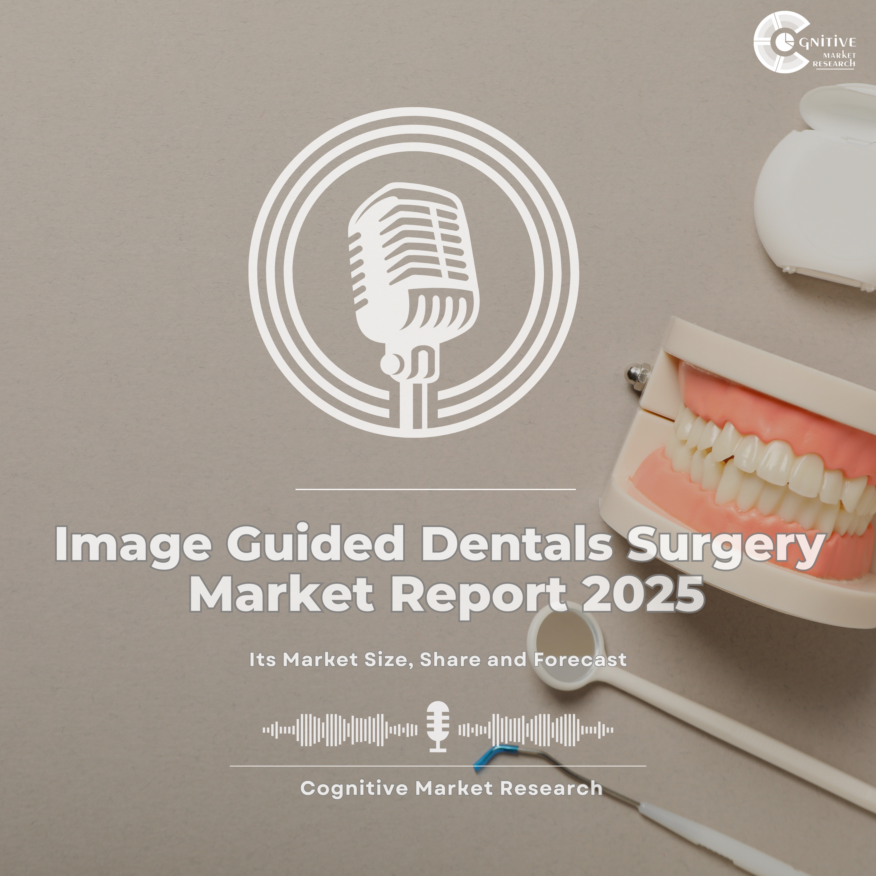 Global Image Guided Dental Surgery Market Report 2025 and its Market Trends, Share and Forecast episode artwork