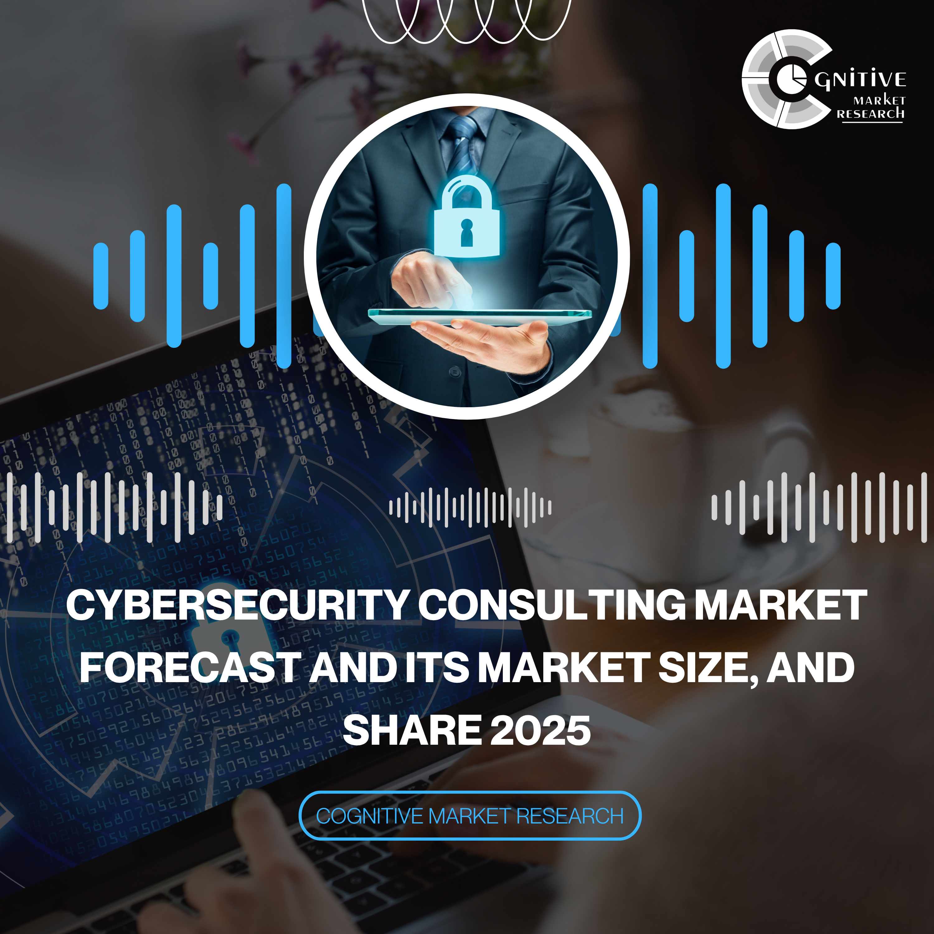 Cybersecurity Consulting Market Forecast and its Market Size, and Share 2025 episode artwork