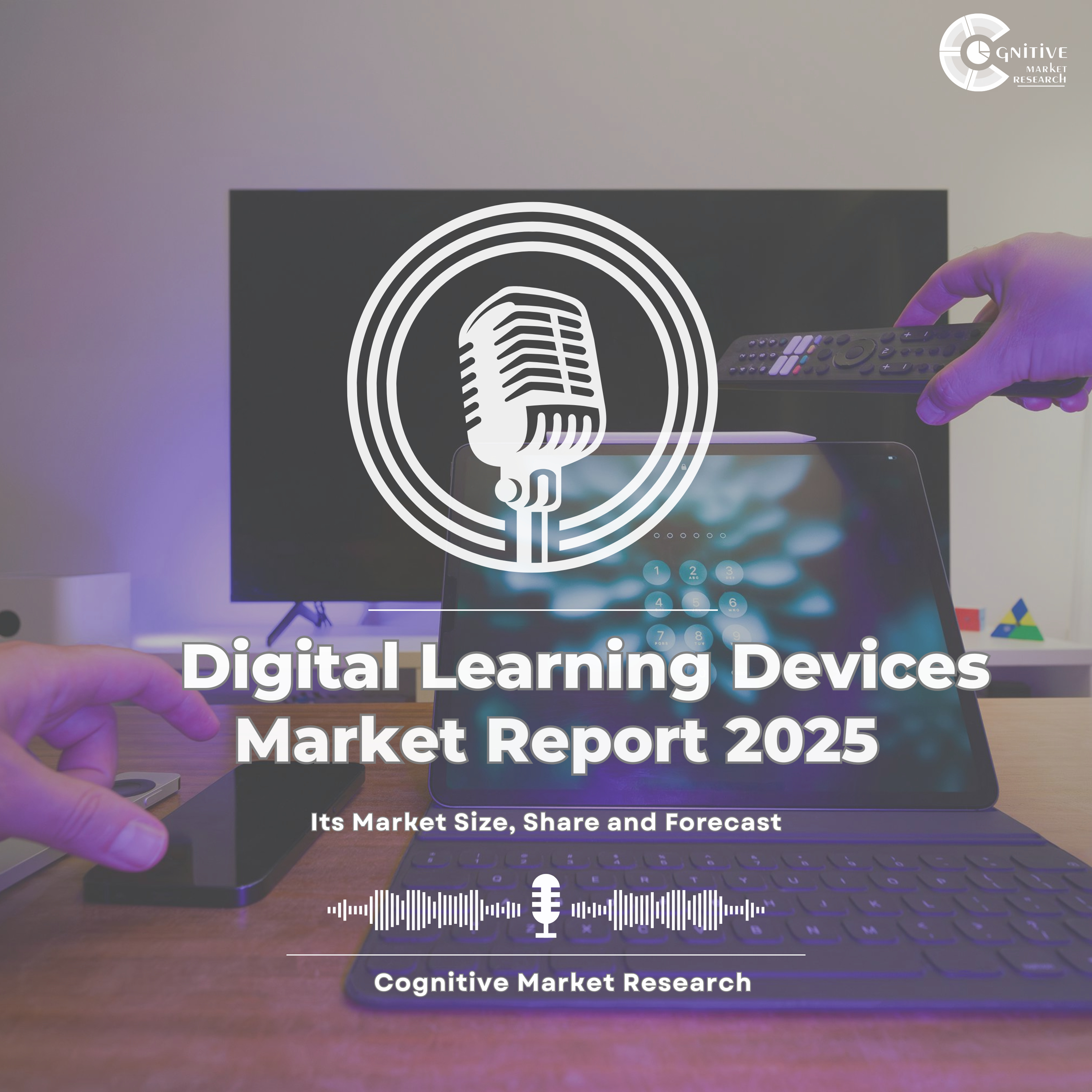  Digital Learning Devices Market Report 2025 and its Market Trends, Share and Forecast episode artwork