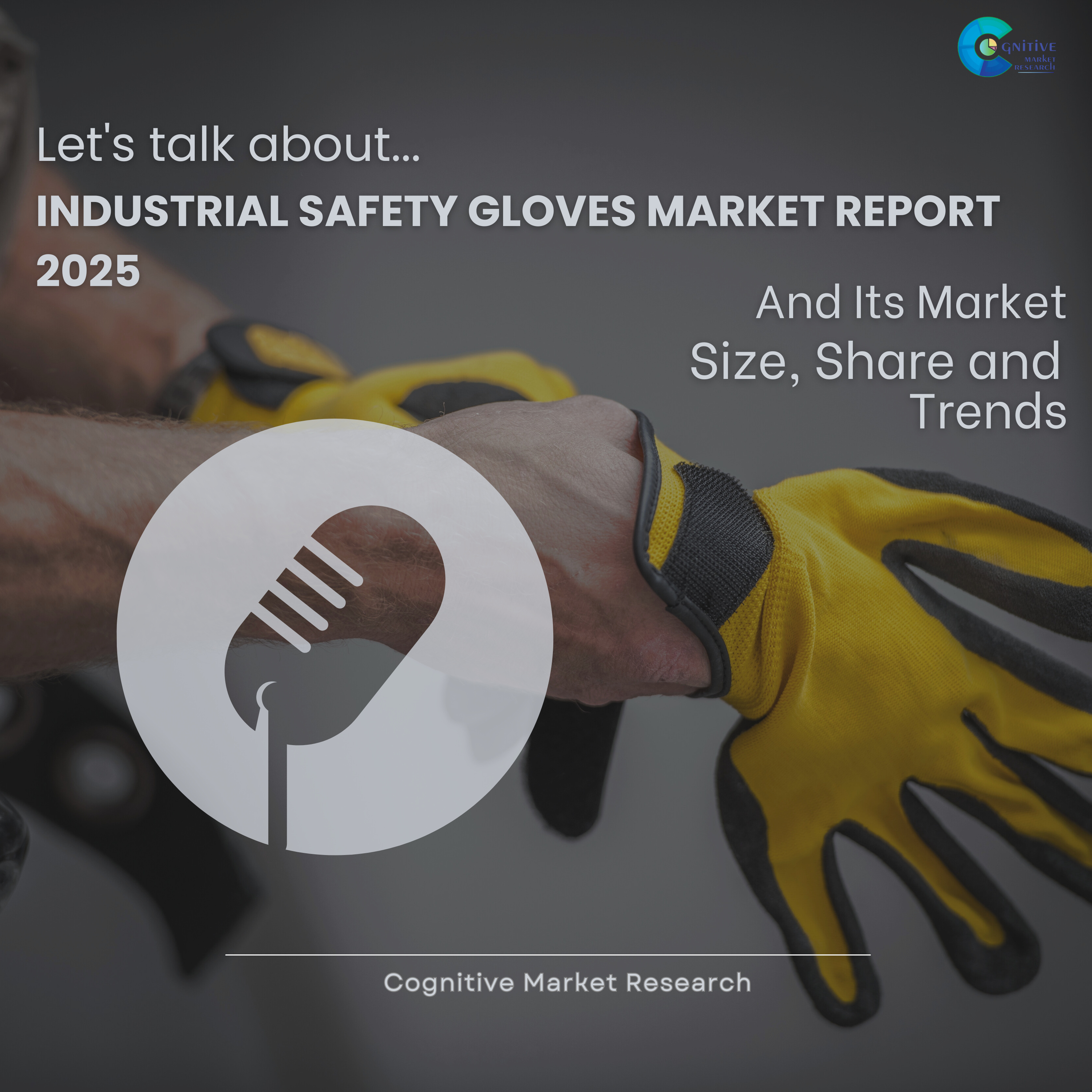 Industrial Safety Gloves Market Report 2025 and its Size Share and Trends  episode artwork