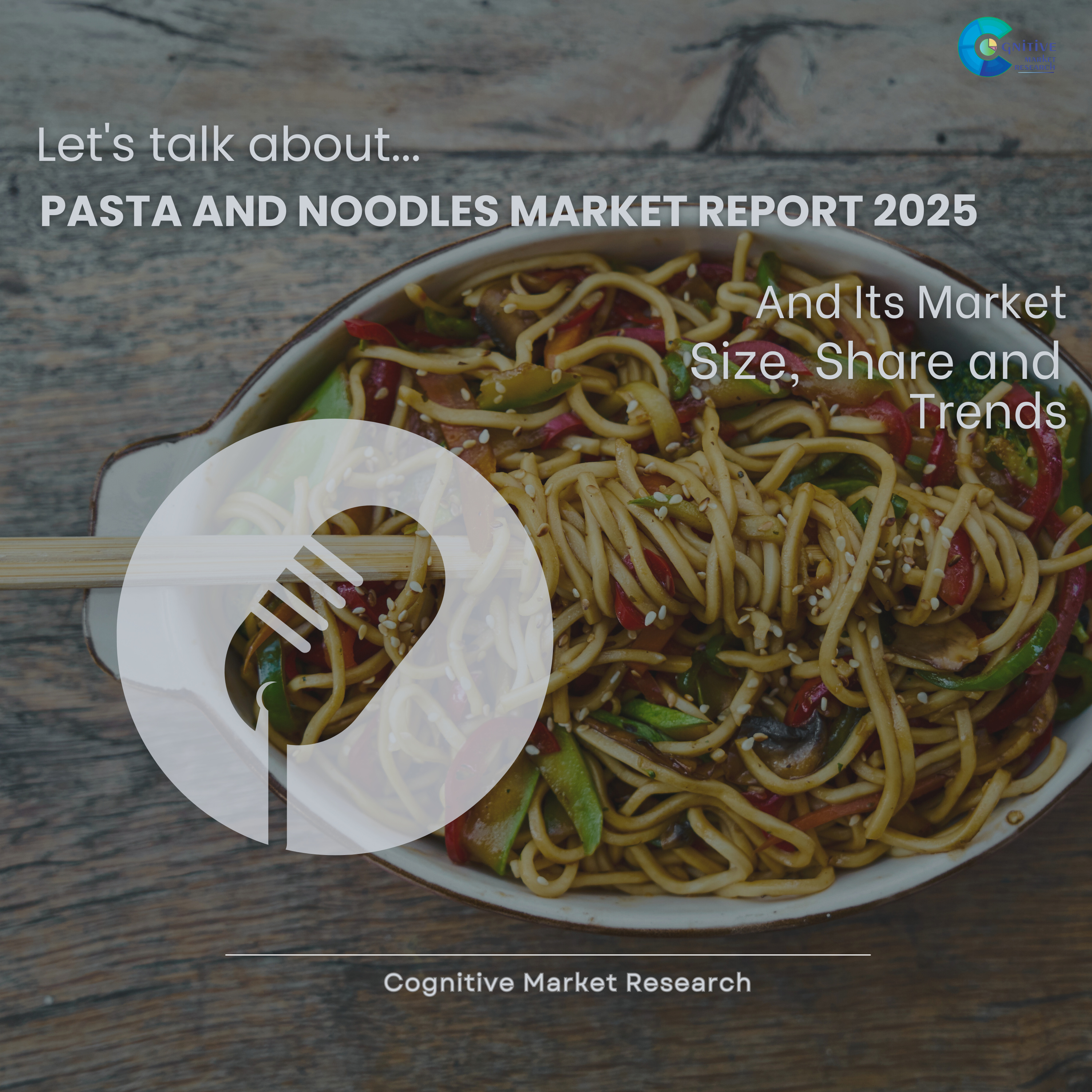 Pasta and Noodles Market Report 2025 and its Size Share and Trends  episode artwork