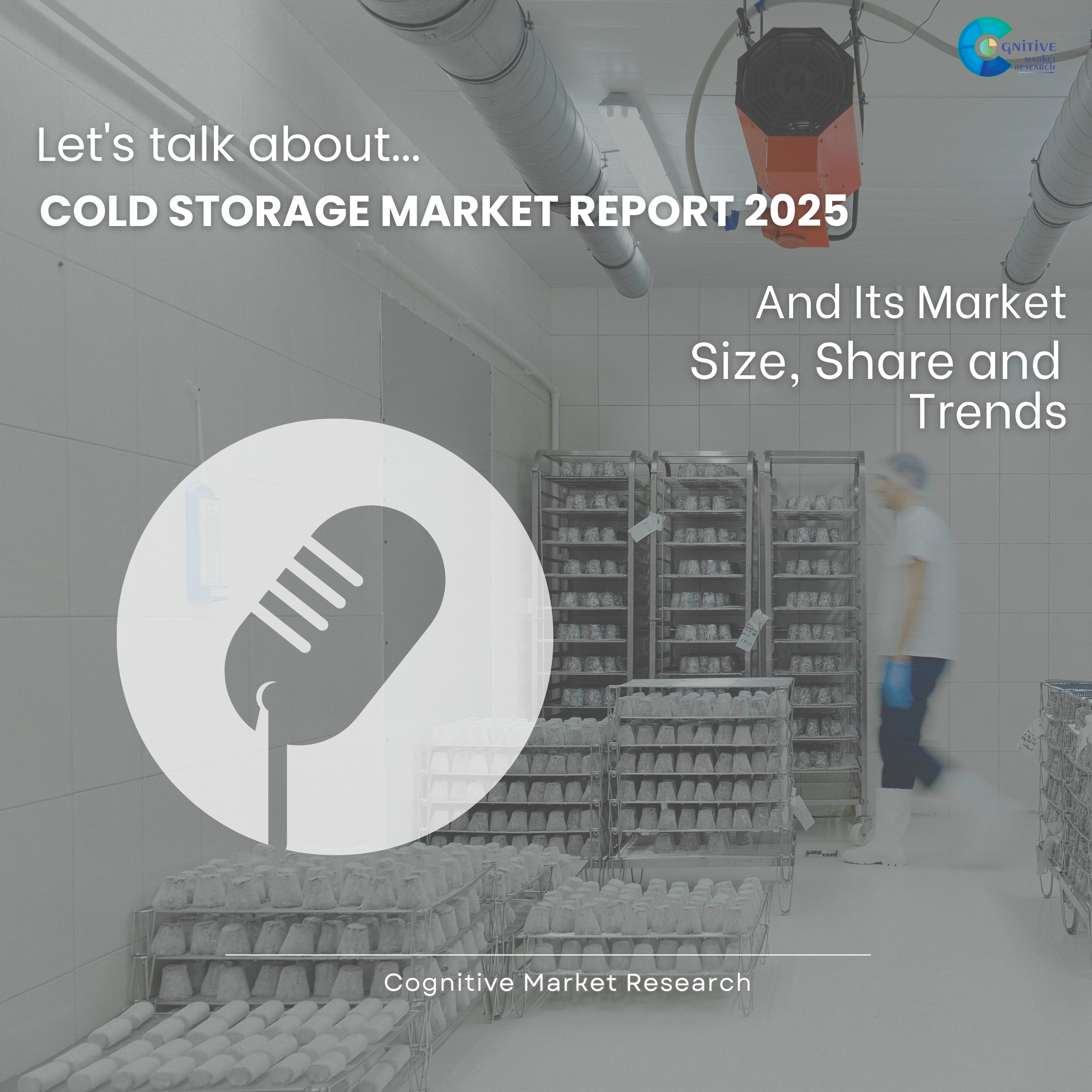 Cold Storage Market Report 2025 and its Size Share and Trends episode artwork