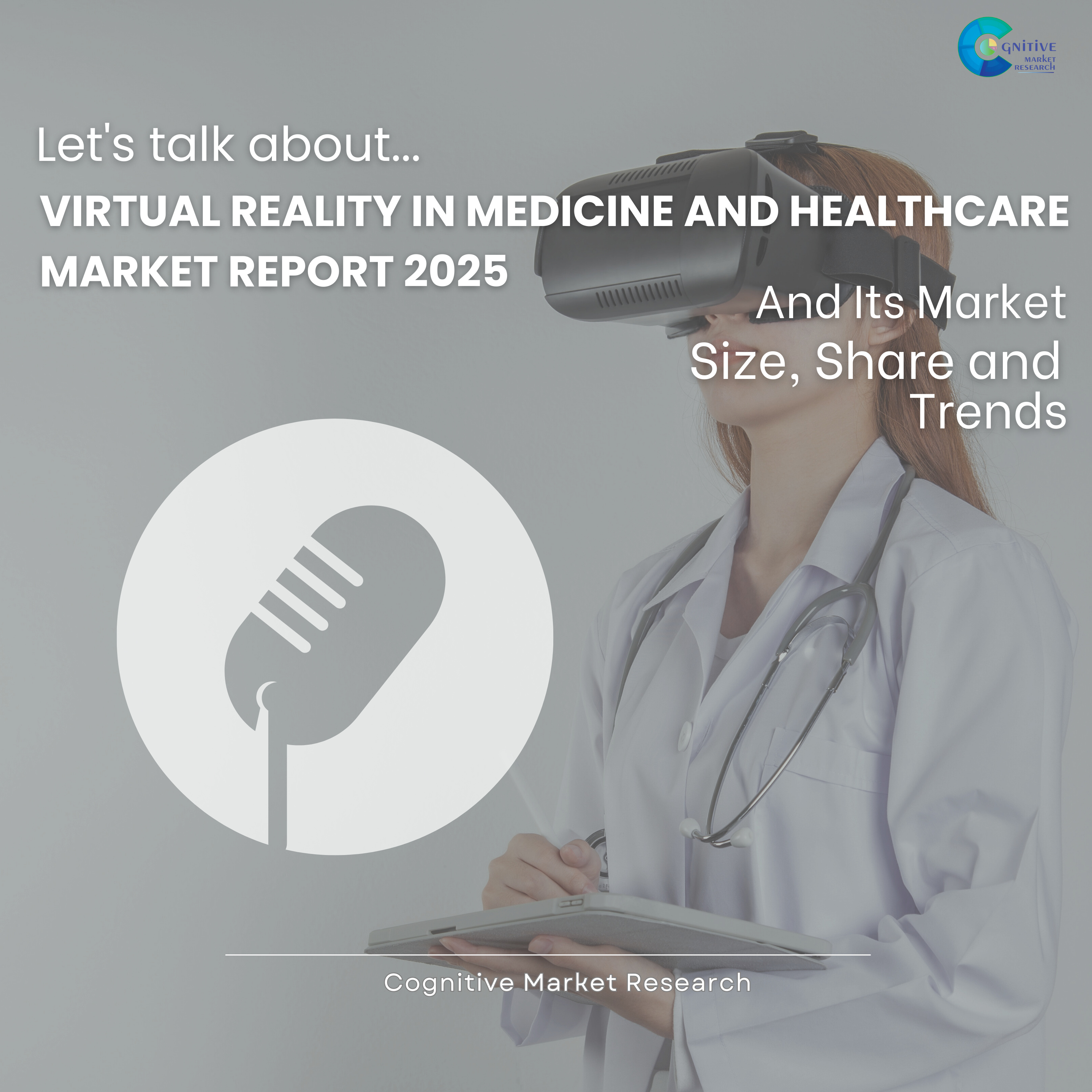 Virtual Reality in Medicine and Healthcare Market Report 2025 and its Size Share and Trends episode artwork