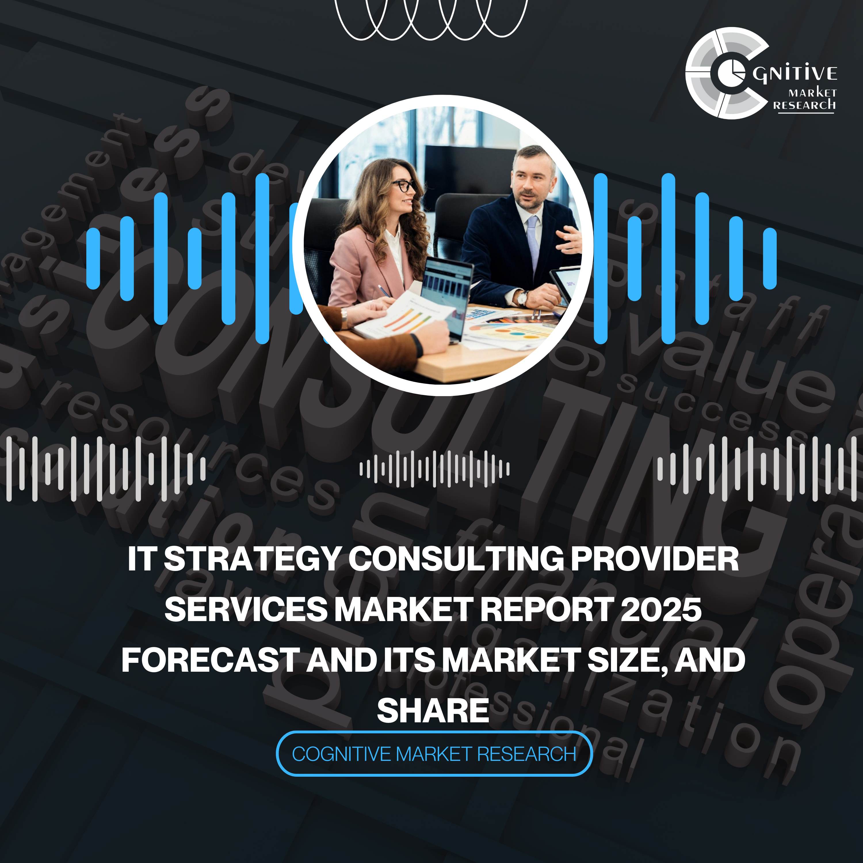 IT Strategy Consulting Provider Services Market Report 2025 Forecast and its Market Size, and Share episode artwork