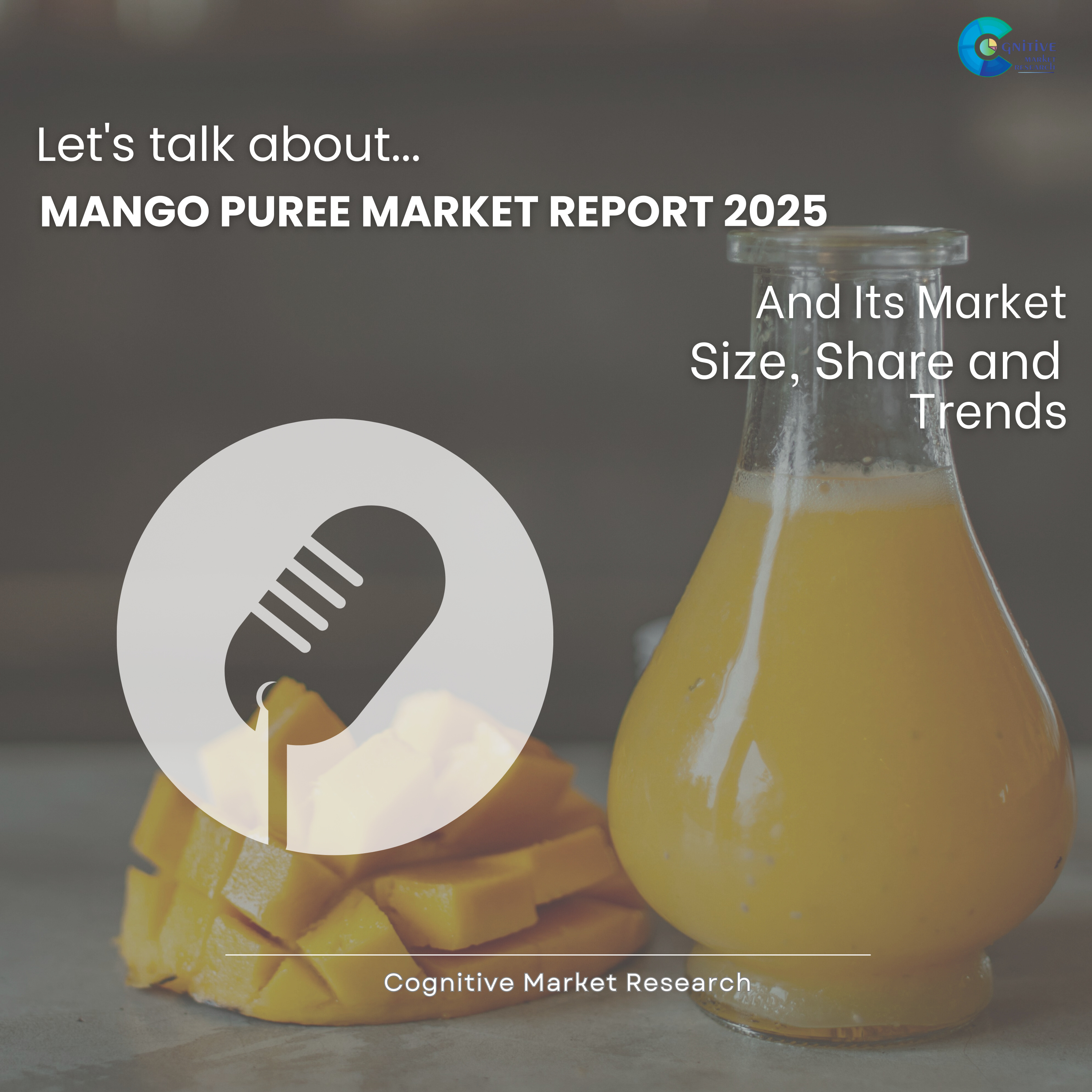 Mango Puree Market Report 2025 and its Size Share and Trends episode artwork