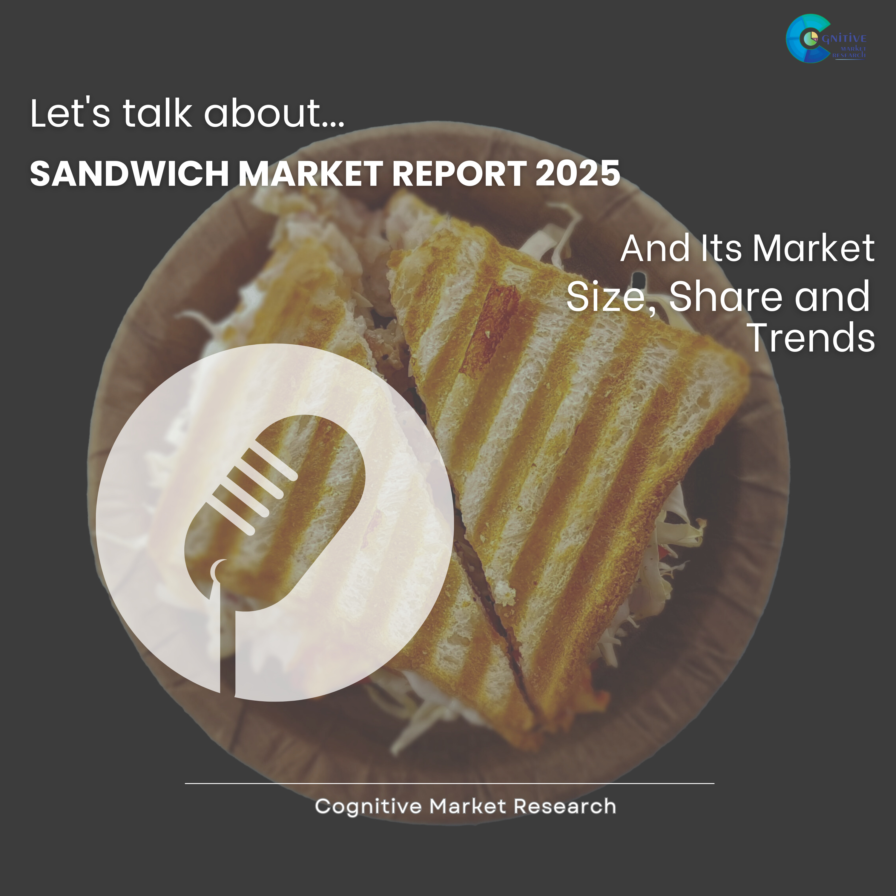Sandwich Market Report 2025 and its Size Share and Trends episode artwork