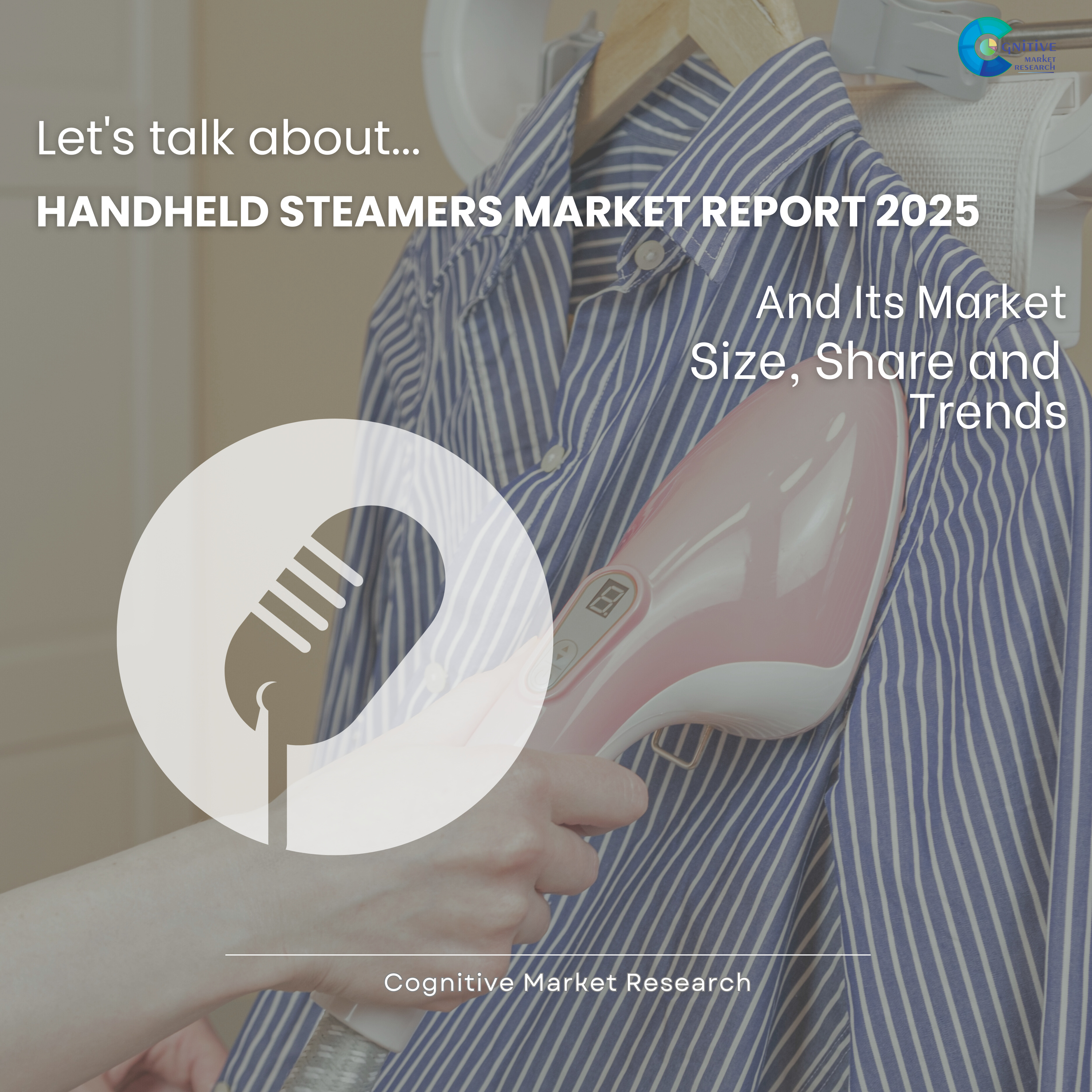Handheld Steamers Market Report 2025 and its Size Share and Trends episode artwork