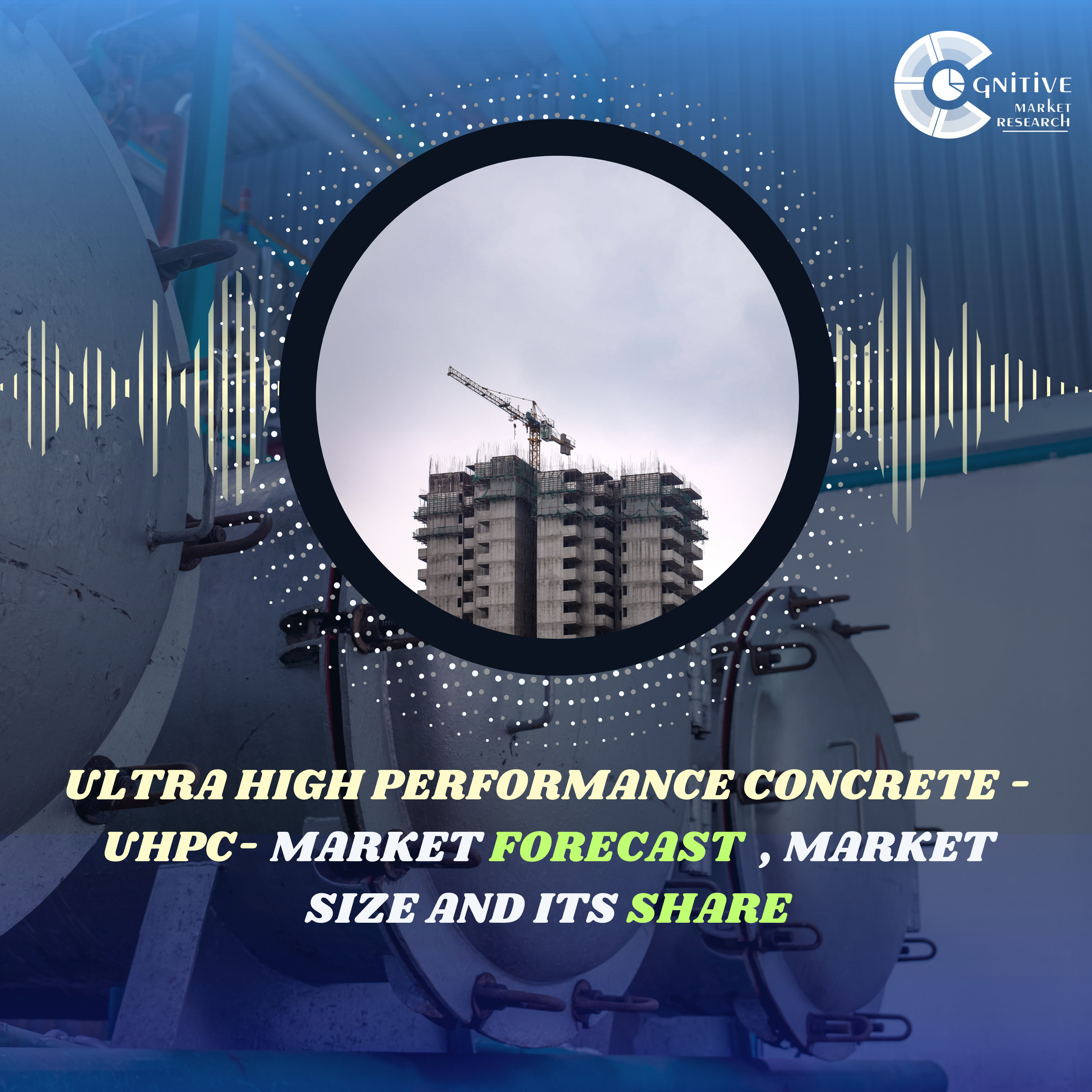 Ultra High Performance Concrete - UHPC Market Forecast , Size and its Share episode artwork