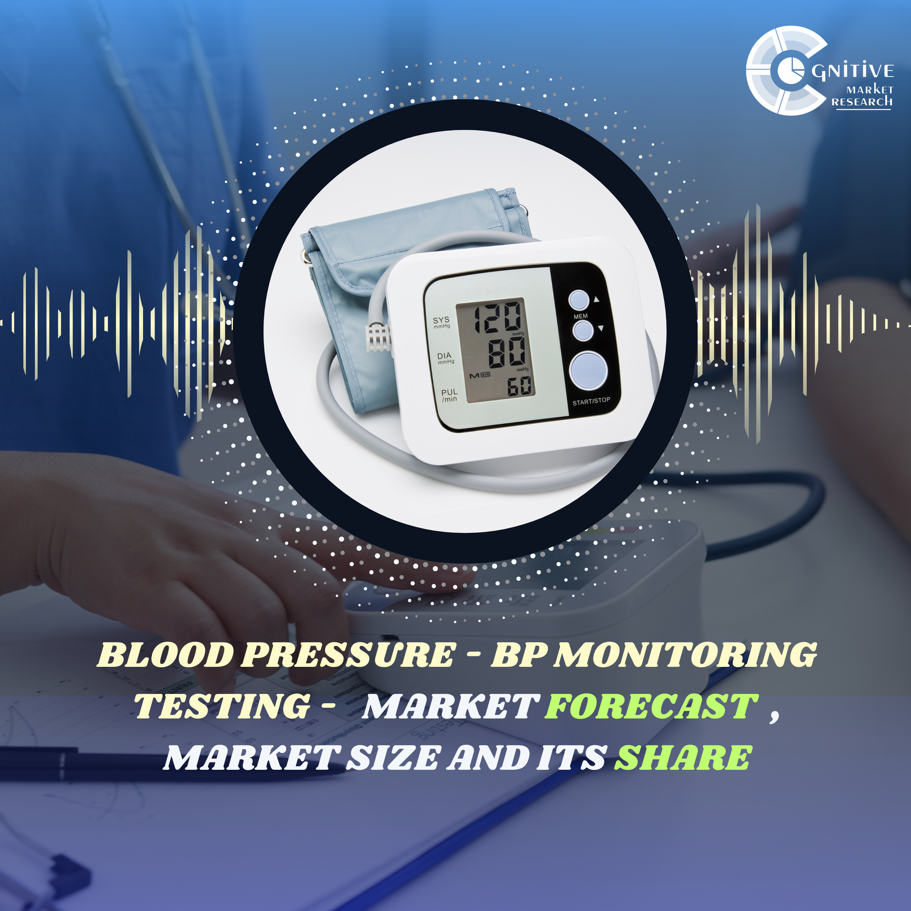 Blood Pressure - Bp Monitoring Testing Market Forecast , Size and its Share episode artwork