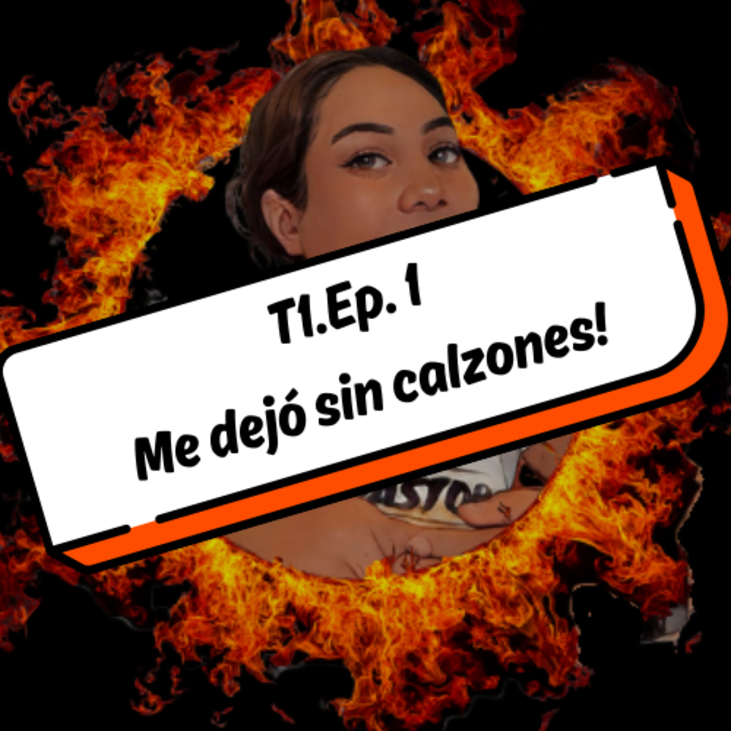 T1. E1: ¡ME DEJÓ SIN CALZONES! episode artwork