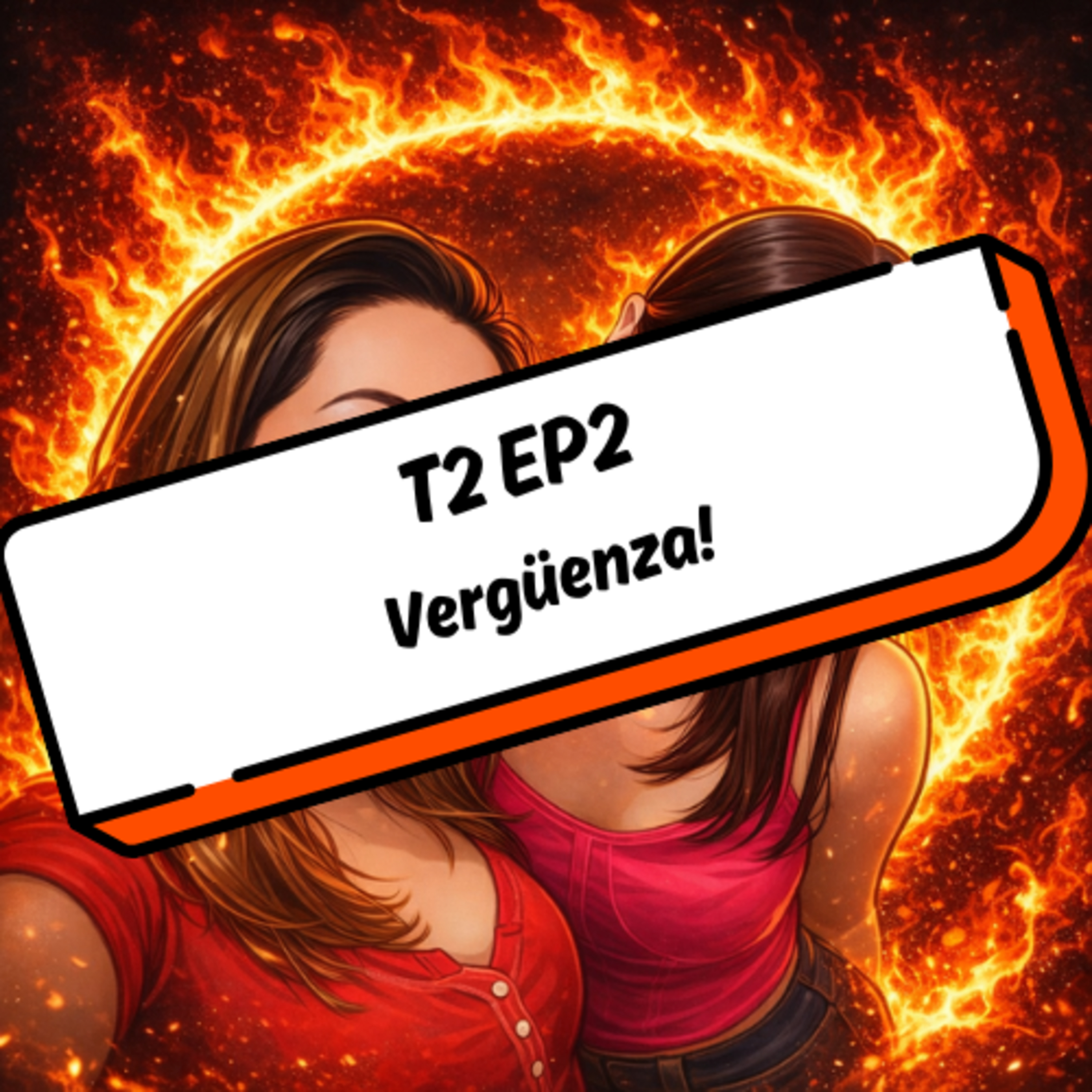 T2EP2 VERGÜENZA!! episode artwork
