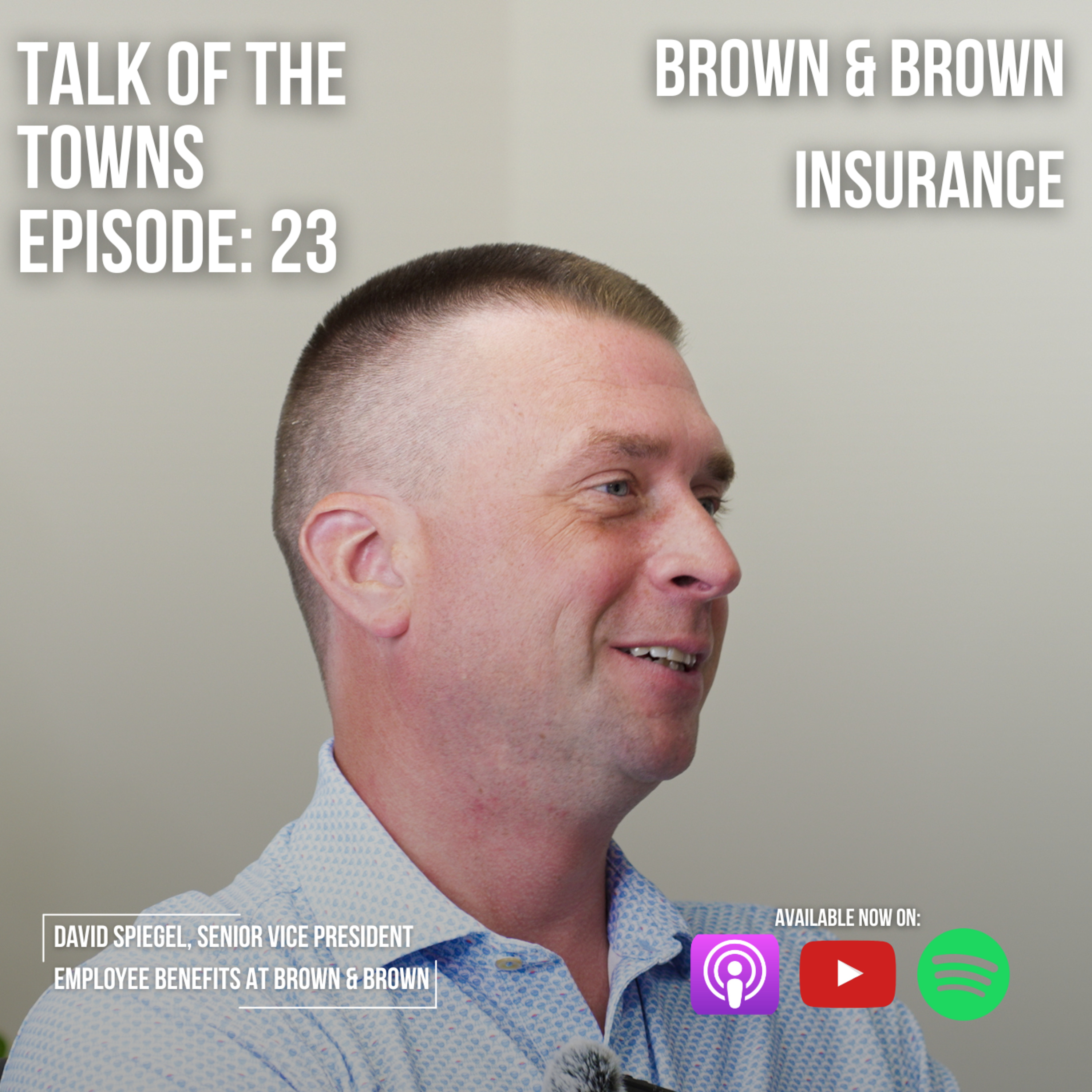 Brown & Brown Insurance | Talk of the Towns #23 | David Spiegel Senior Vice President episode artwork