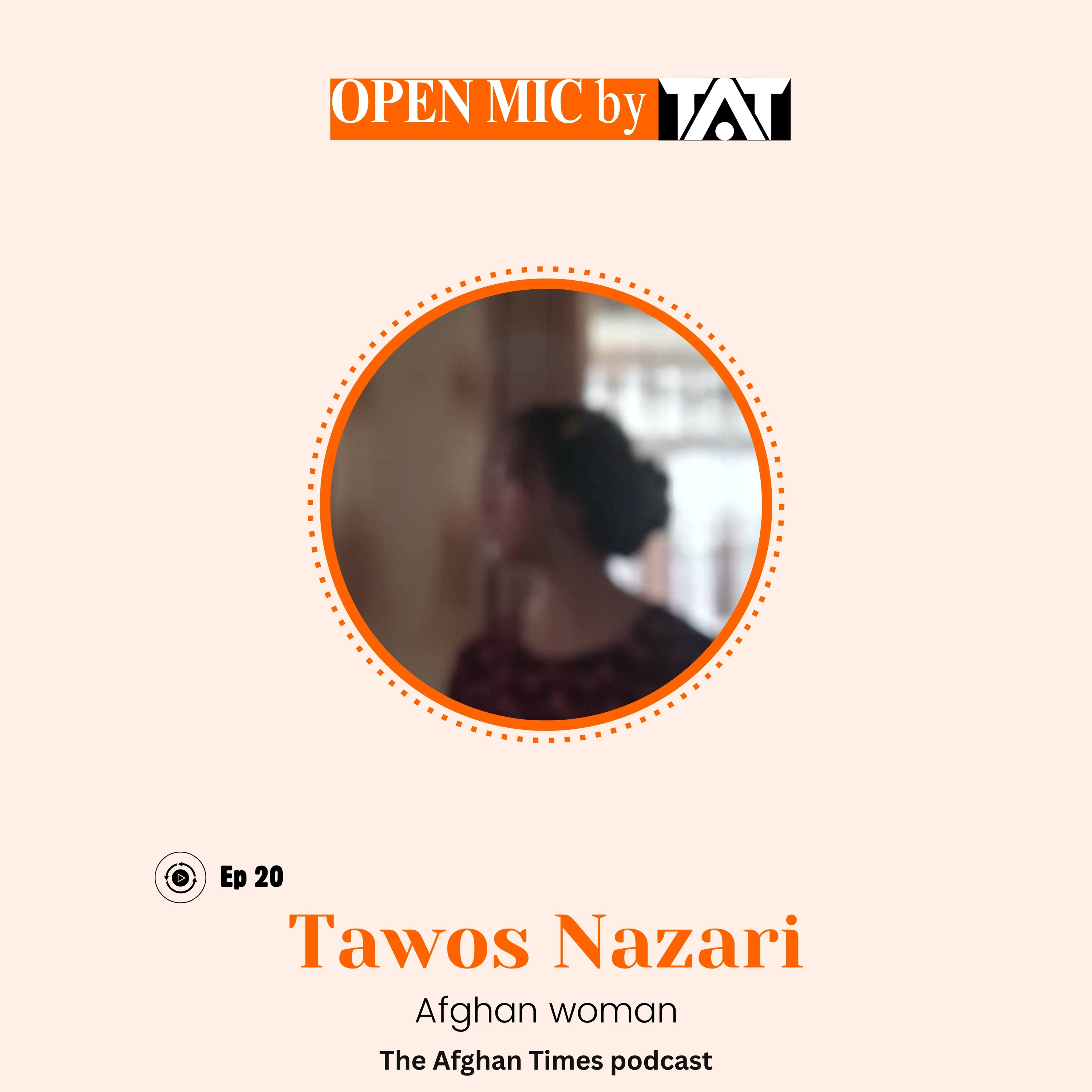 Open Mic: Ep 20 with Tawos Nazari – The Afghan Times Podcast episode artwork