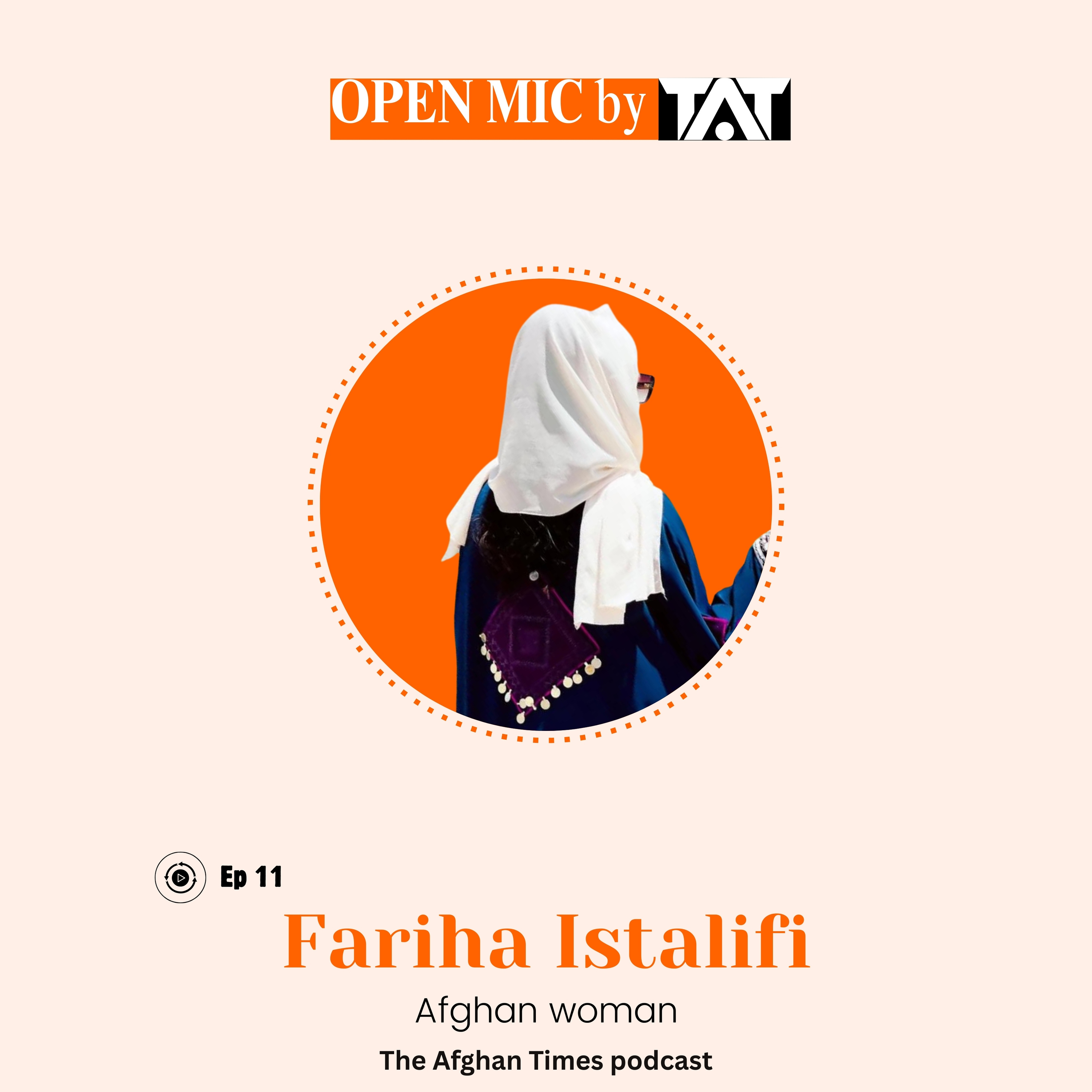 Open Mic: Ep 11 with Fariha Istalifi – The Afghan Times Podcast episode artwork