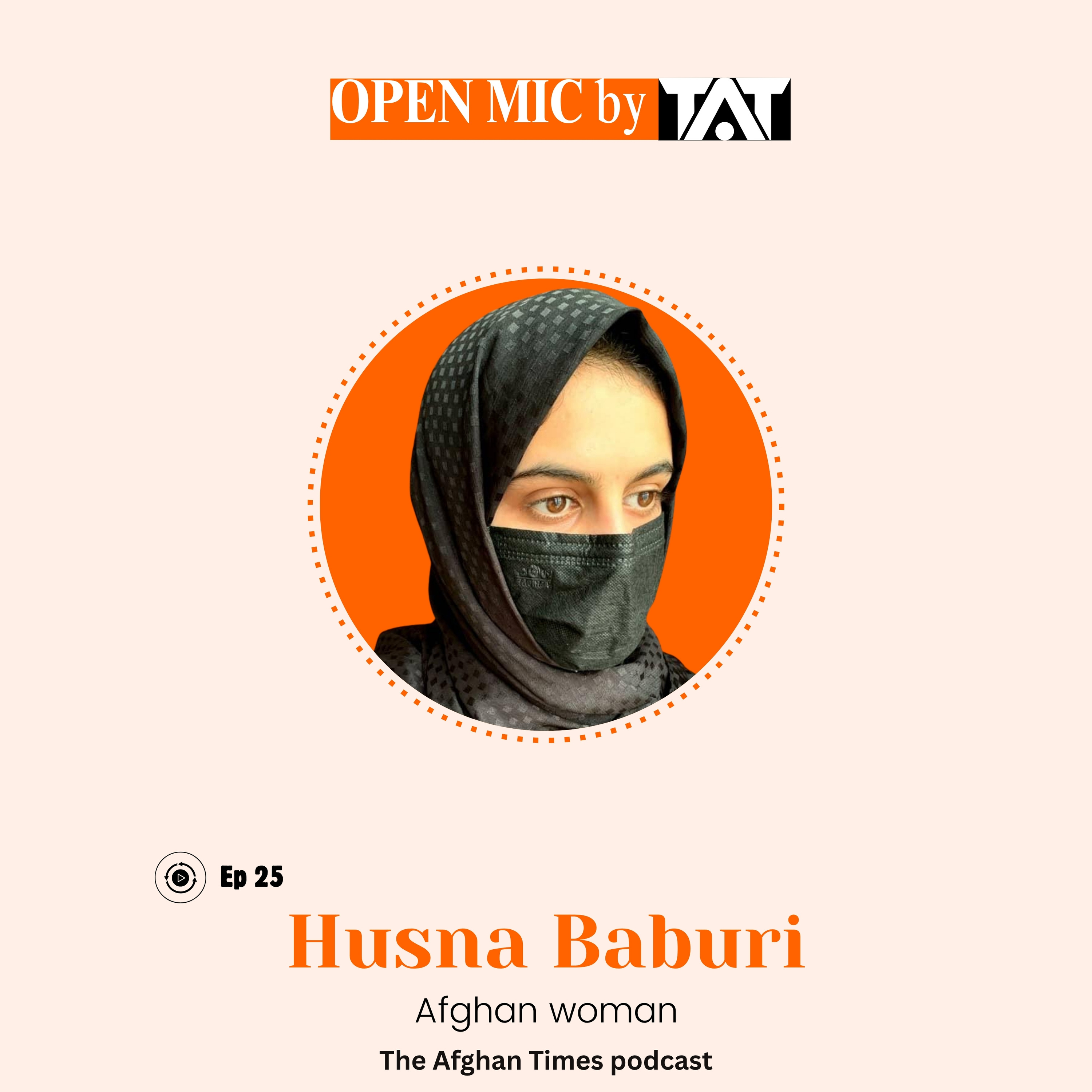 Open Mic: Ep 25 with Husna Baburi – The Afghan Times Podcast episode artwork