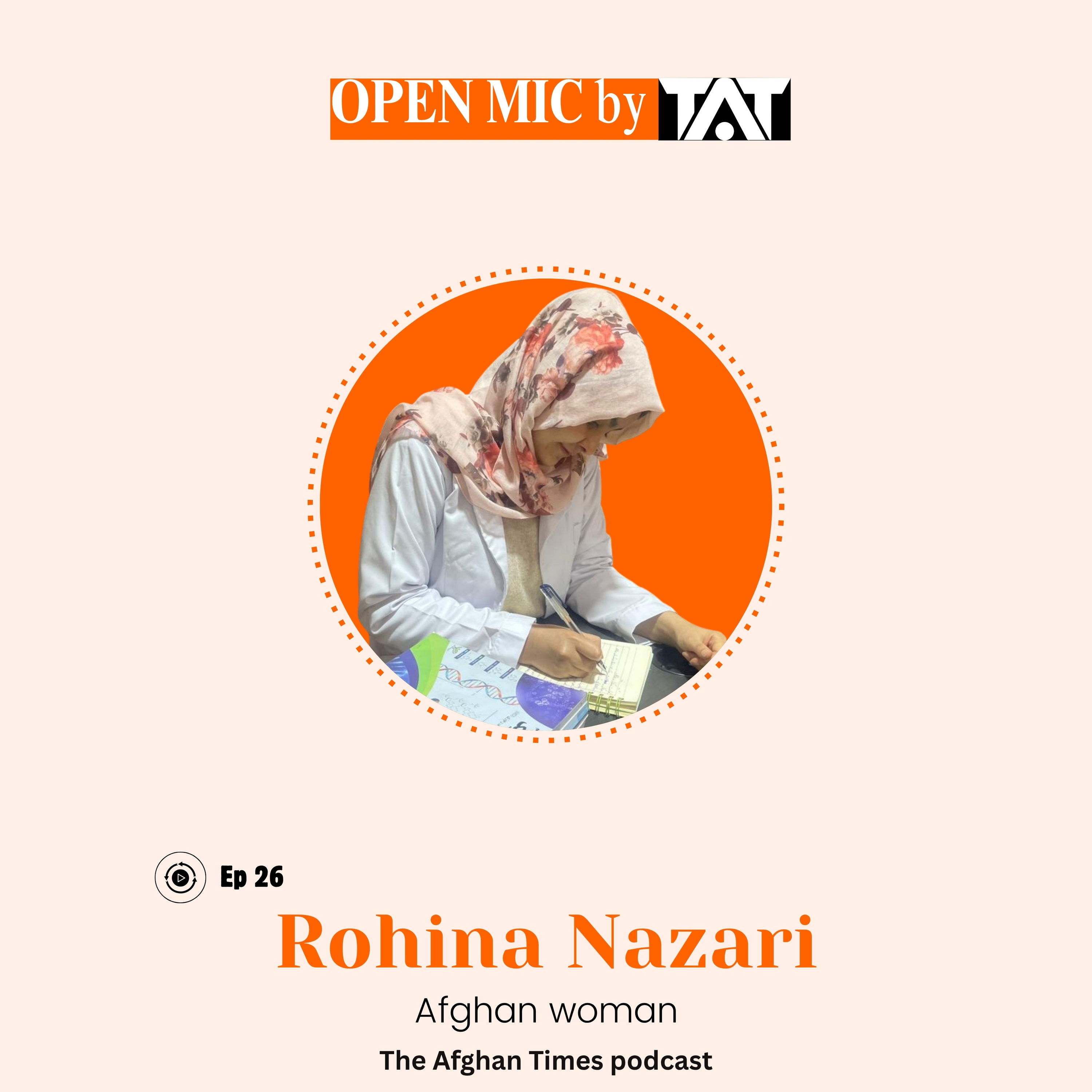 Open Mic: Ep 26 with Rohina Nazari – The Afghan Times Podcast episode artwork