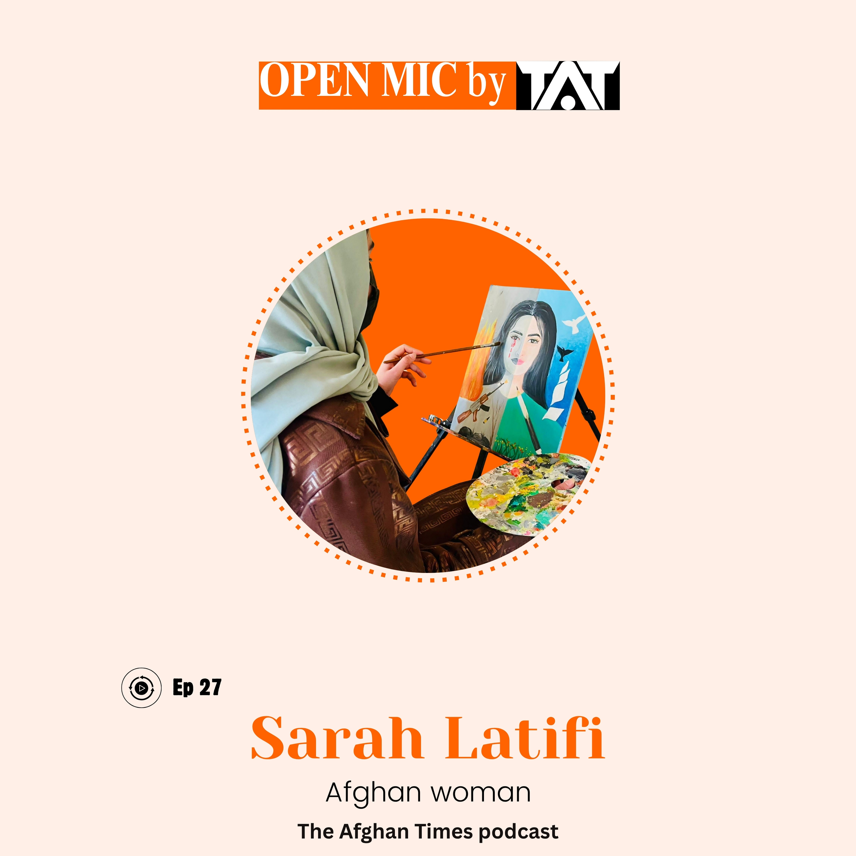 Open Mic: Ep 27 with Sarah Latifi – The Afghan Times Podcast episode artwork