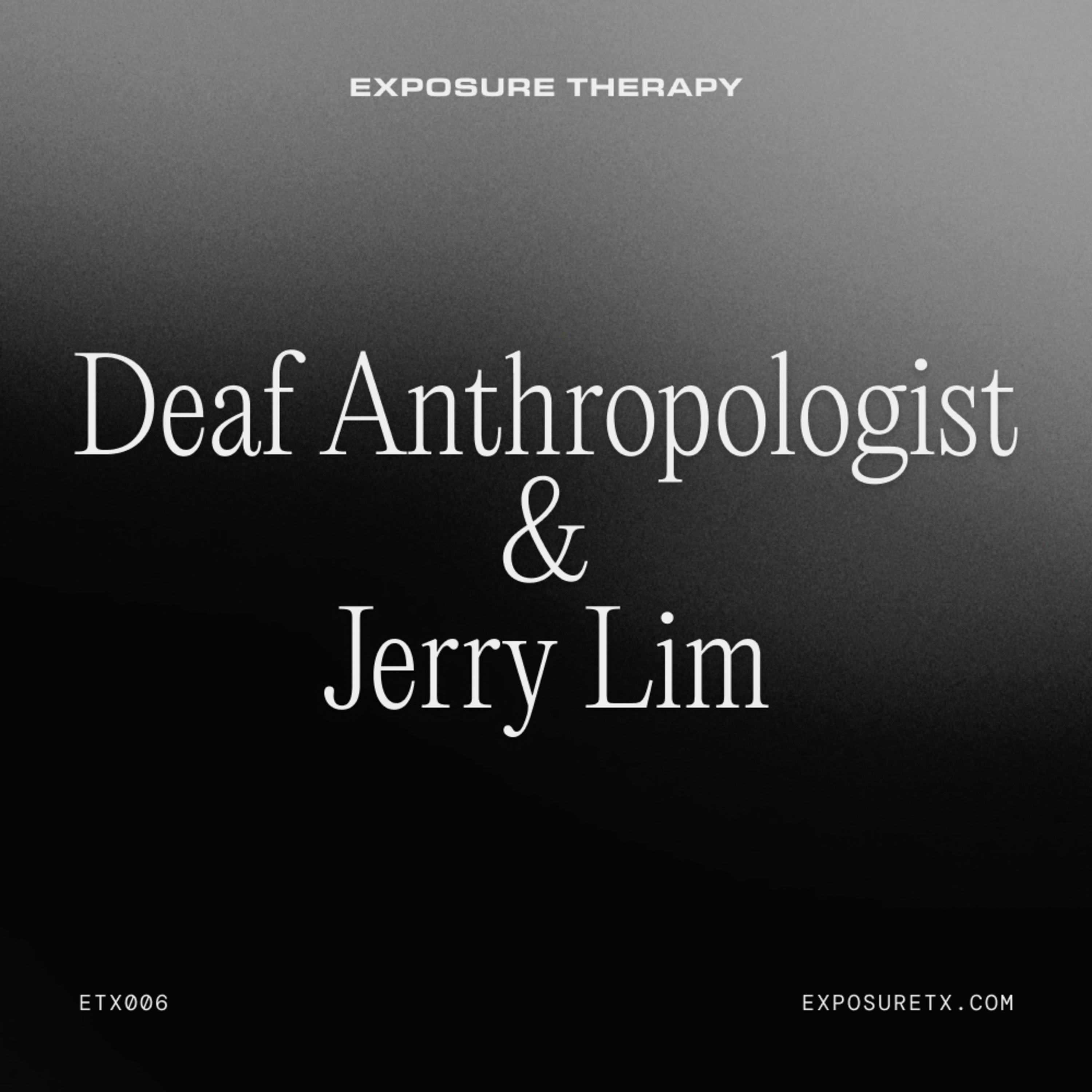 Deaf Anthropologist & Jerry Lim
