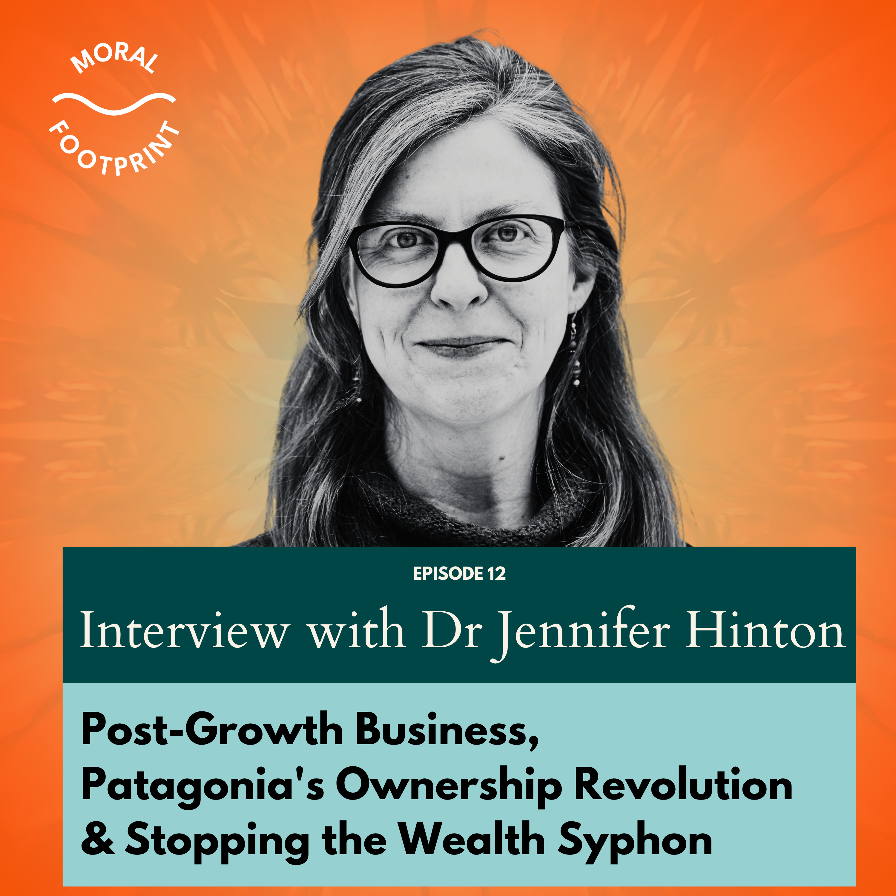 Post-Growth Business, Patagonia’s Ownership Revolution & The Wealth Siphon | Dr Jennifer Hinton