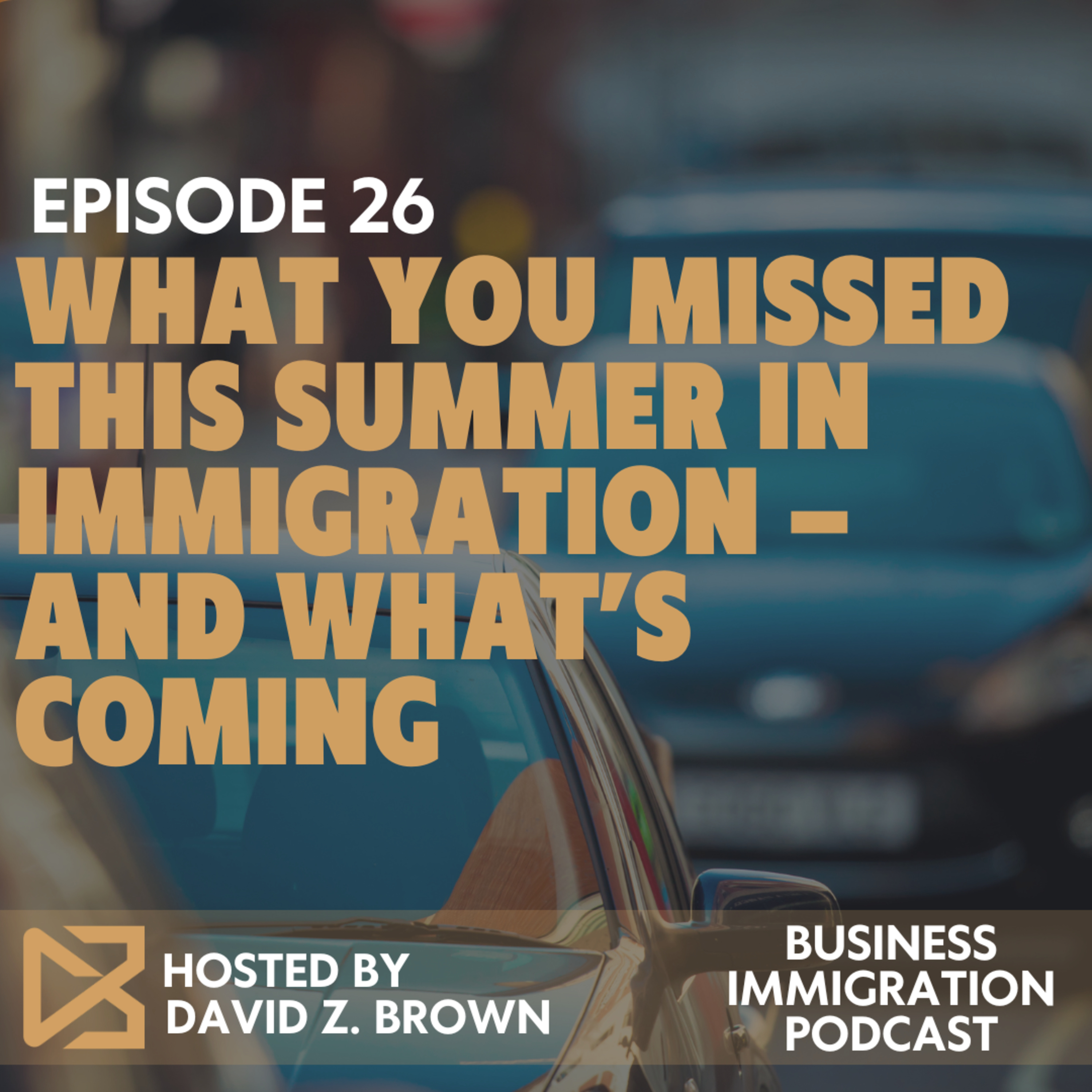 What You Missed This Summer in Immigration – And What’s Coming