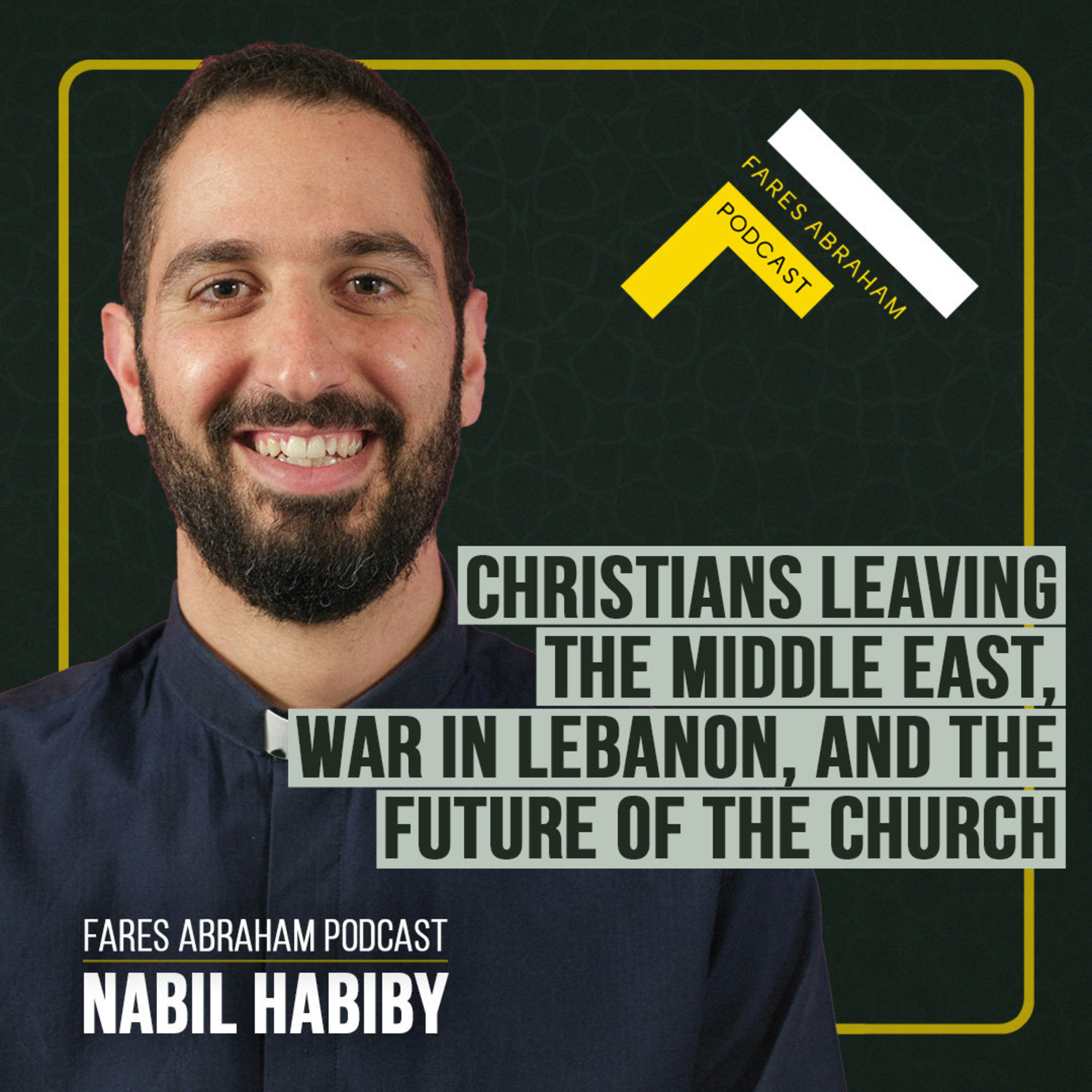 Christians Leaving the Middle East, War in Lebanon, and the Future of the Church with Nabil Habiby