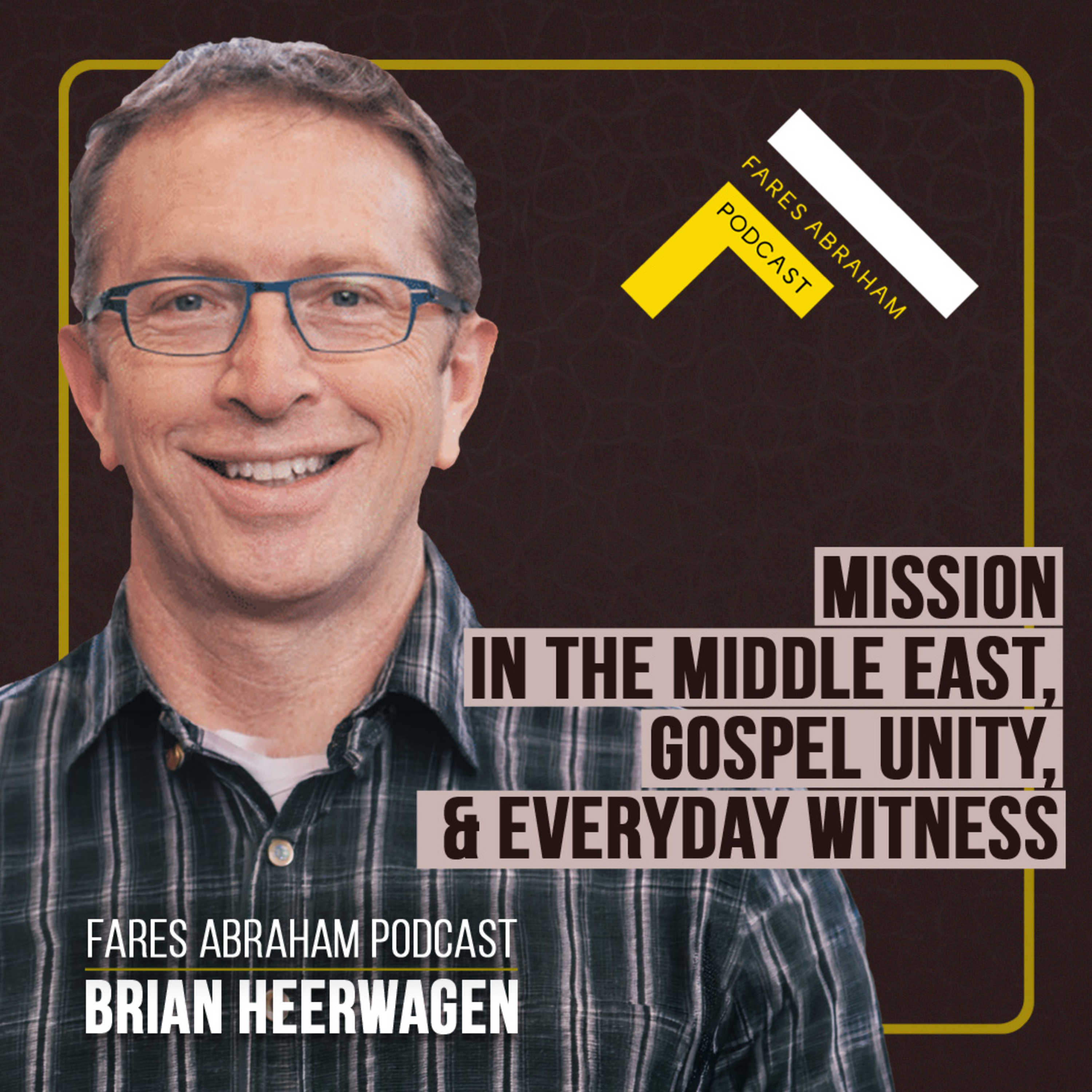 Mission in the Middle East, Gospel Unity, and Everyday Witness with Brian Heerwagen episode artwork