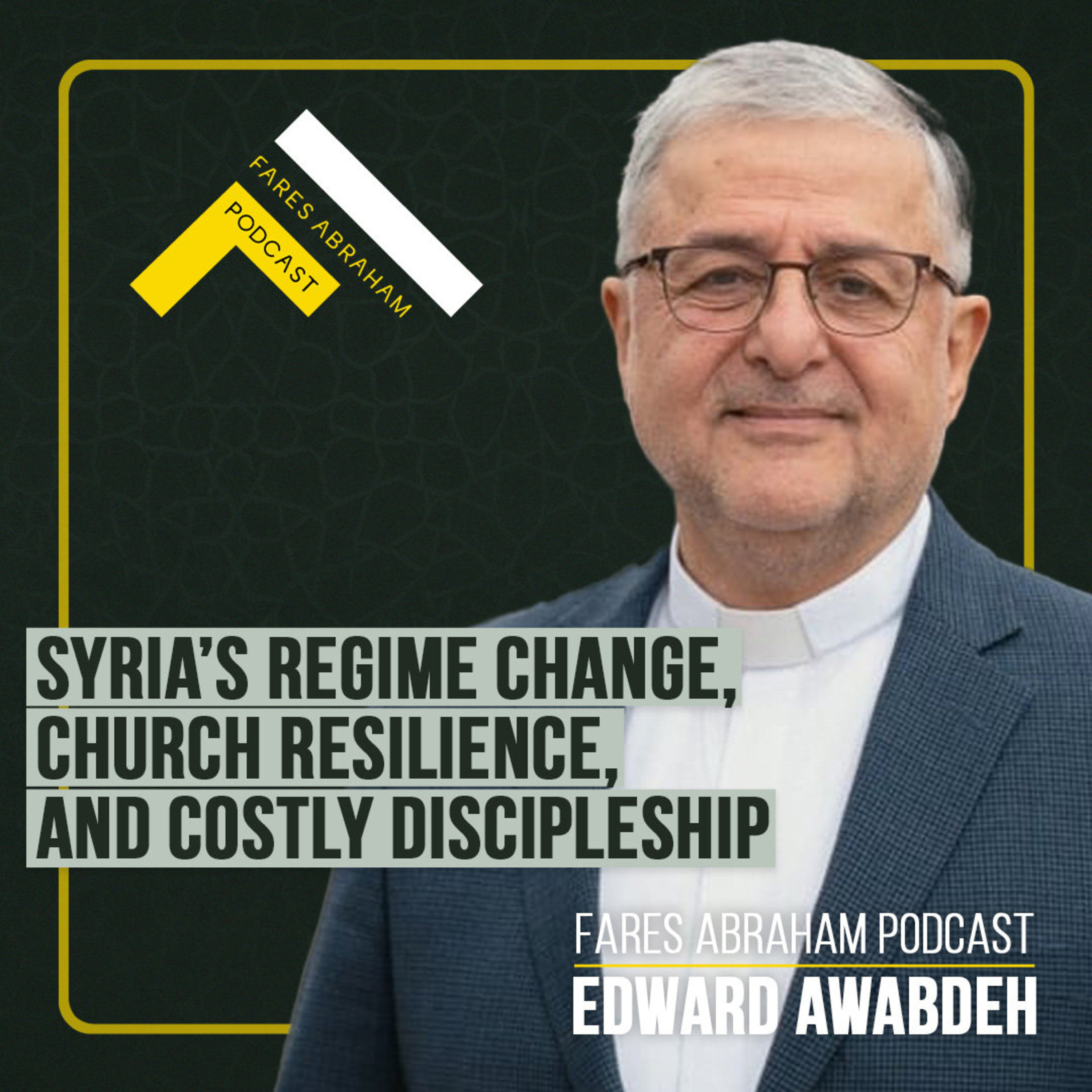 Syria’s Regime Change, Church Resilience, and Costly Discipleship with Edward Awabdeh episode artwork