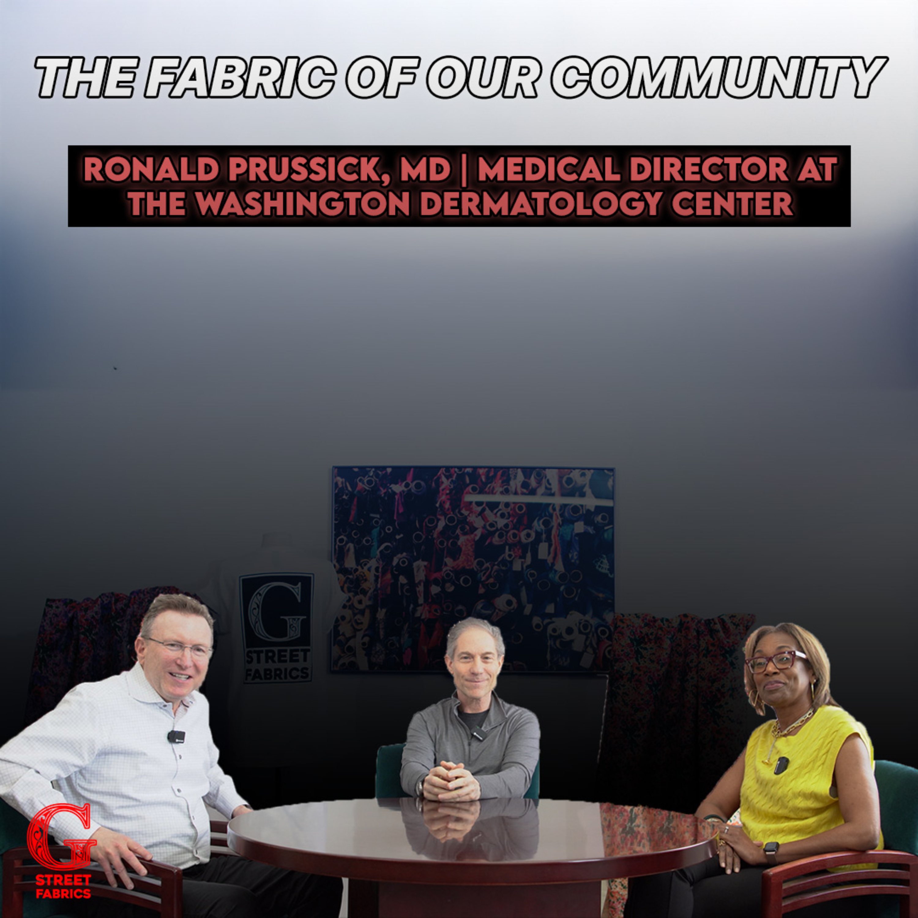 The Fabric of Our Community – Ep. 10 Compassion, Care & Skin Health with Dr. Ronald Prussick