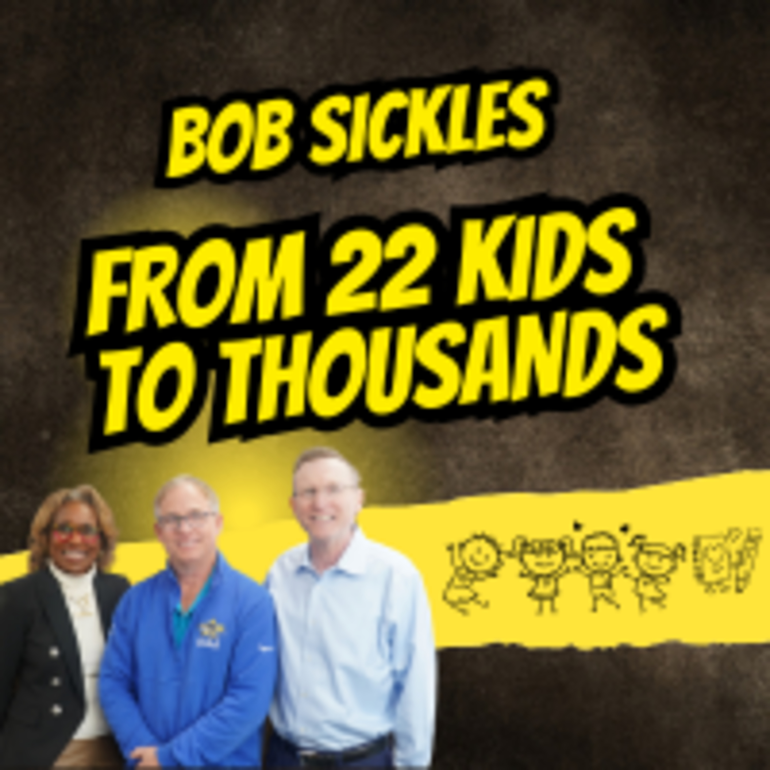 S2: Ep. 2: From 22 Kids to Thousands: Bob Sickles episode artwork