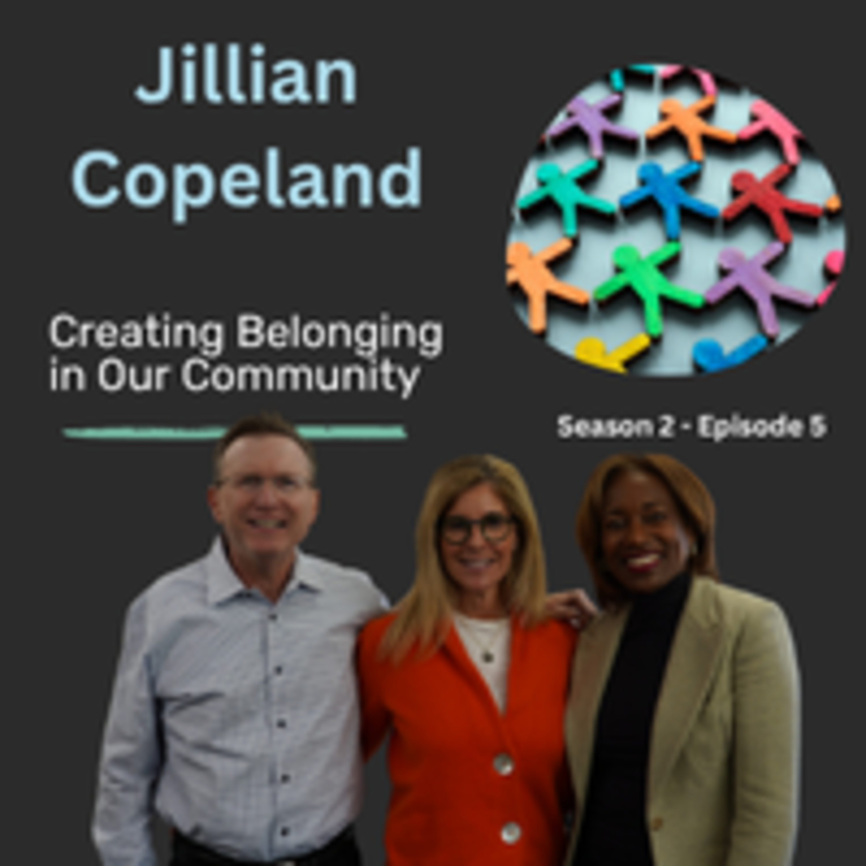 Building a Community Where Everyone Belongs, Jillian Copeland – S2: Ep. 5 episode artwork