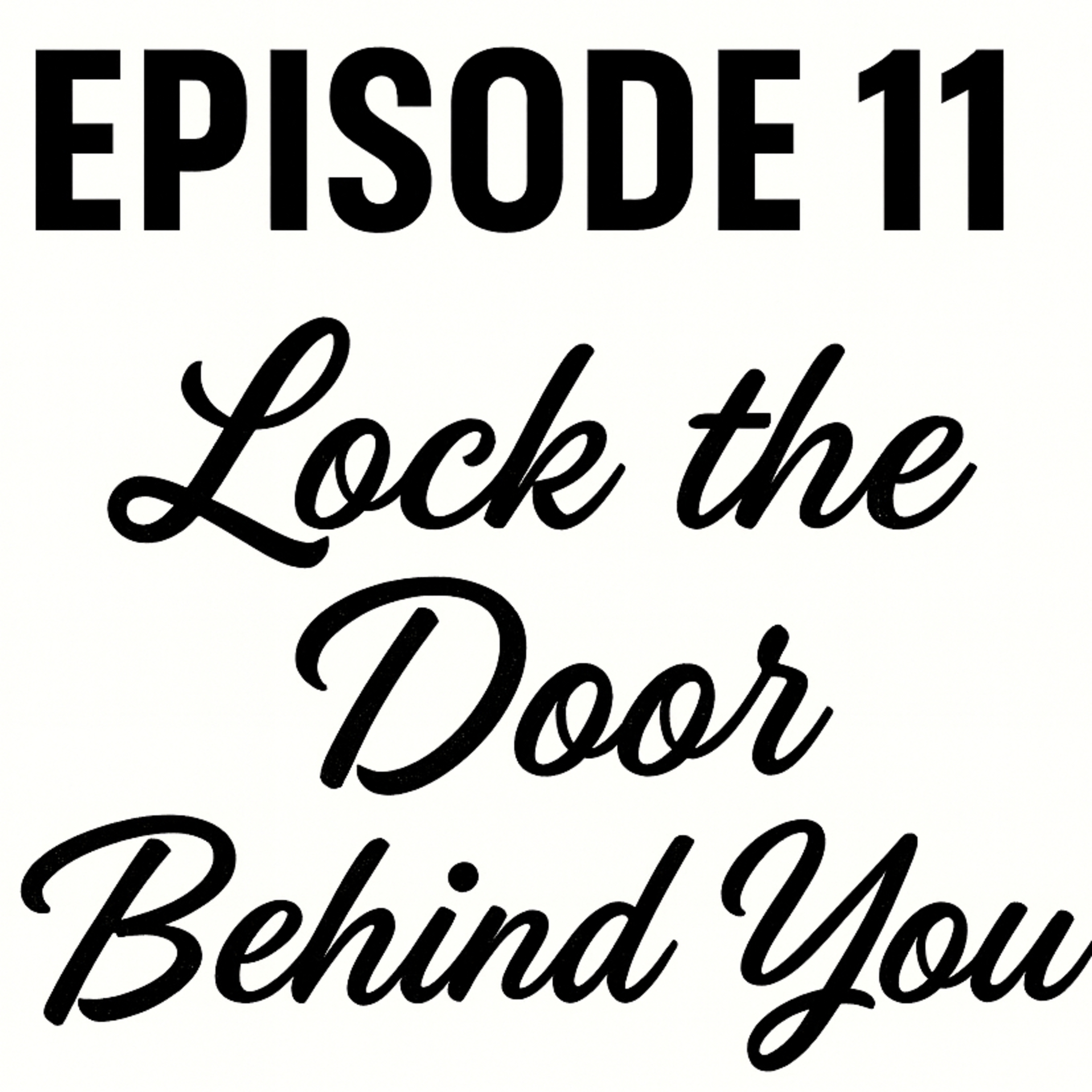 Lock The Door Behind You.