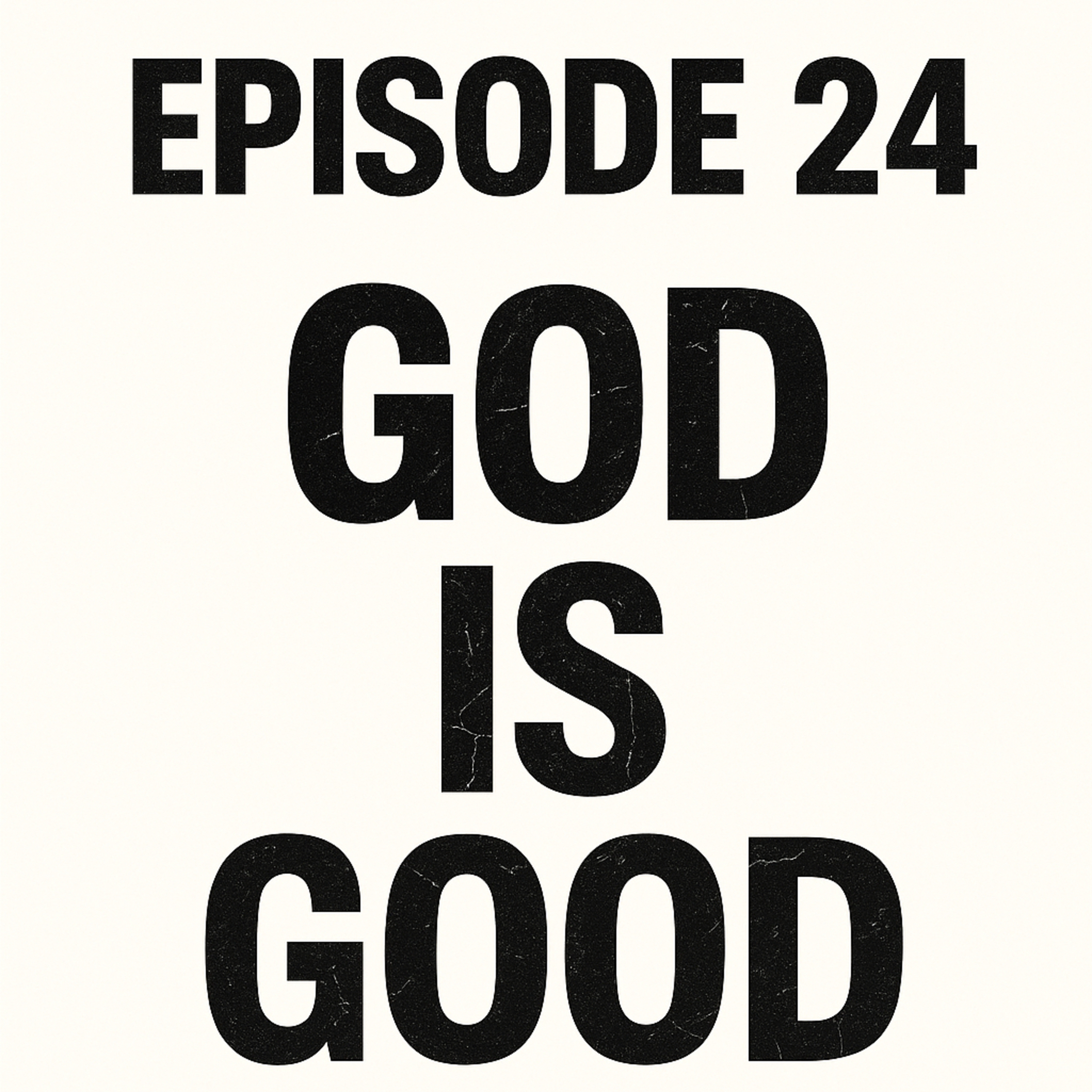 God Is Good.