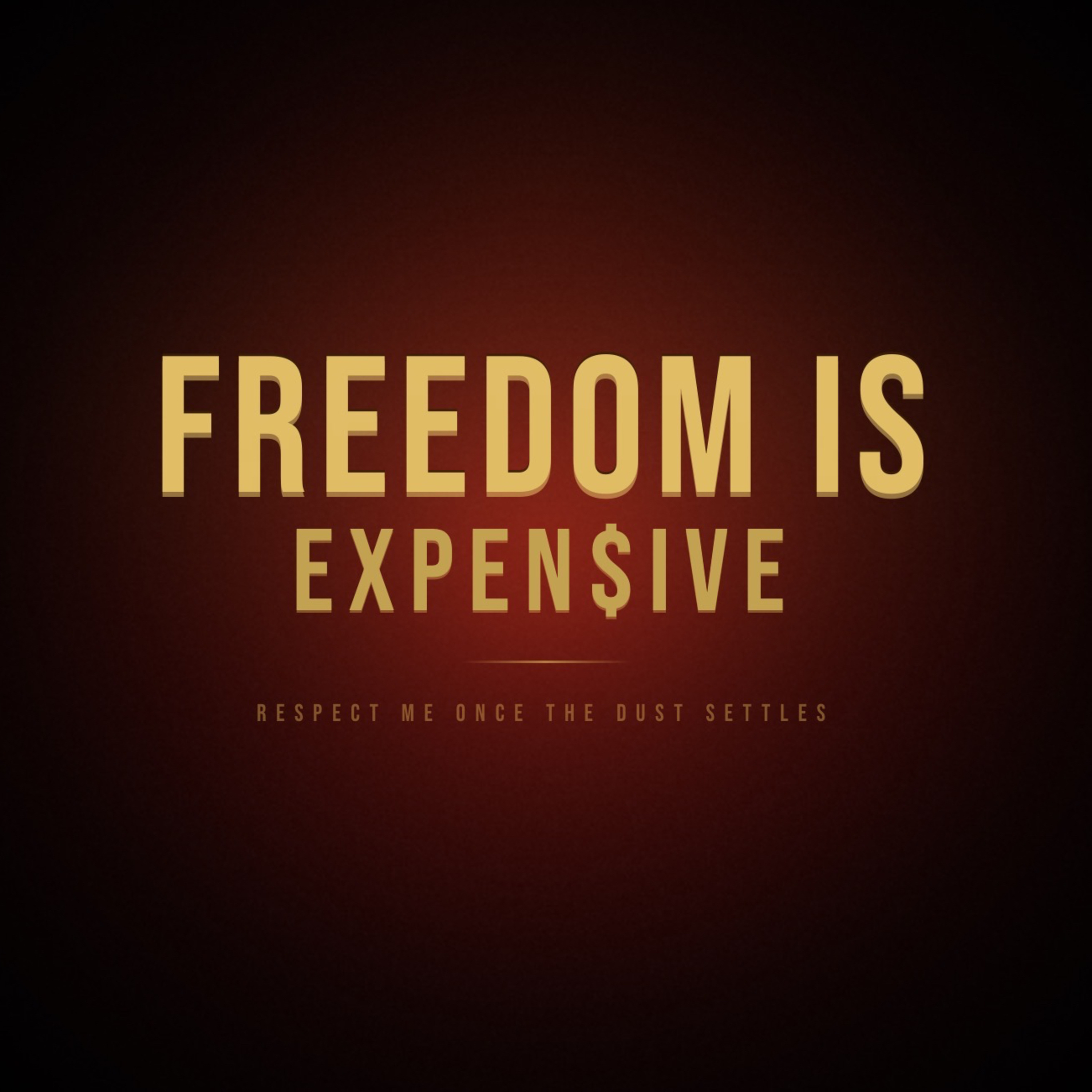 Freedom is Expen$ive.